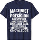 Machinist I Do Precision Guesswork - CNC Machine Operator T-Shirt - T-Shirt | Navy