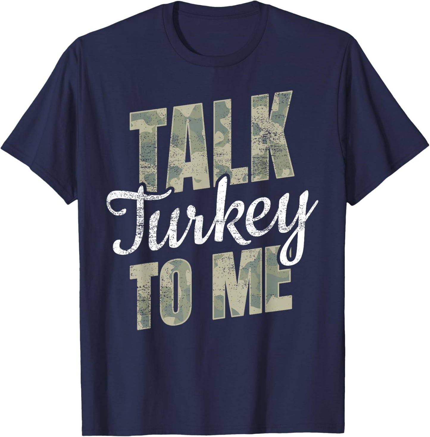 Turkey Hunting I Talk Turkey To Me I Turkey Hunter T-Shirt - T-Shirt | Navy