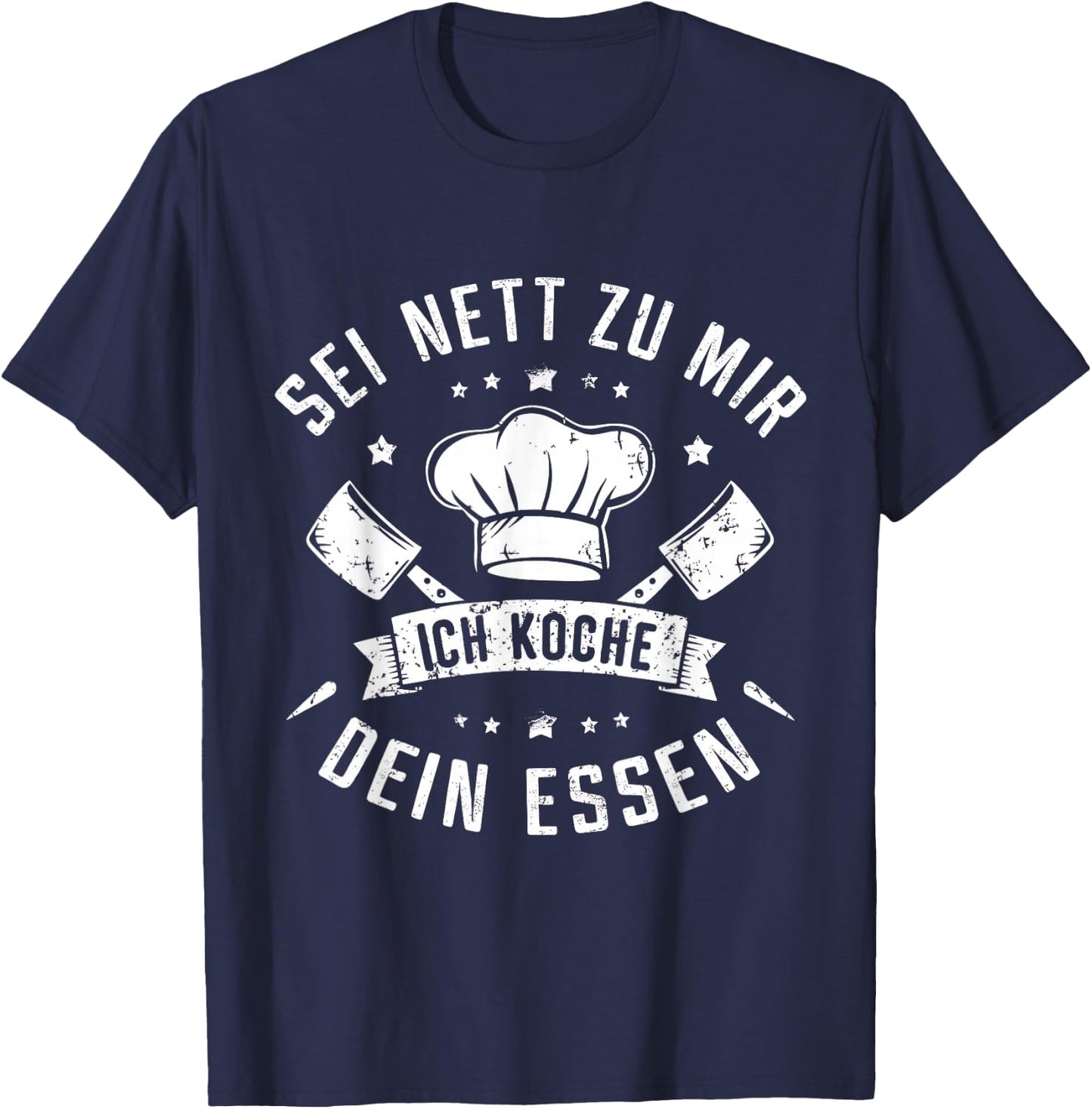 with German Text "Sei Nett Zu Mir Ich Koche Dein Essen Koch Hobbykoch Chefkoch, black T-Shirt - T-Shirt | Navy
