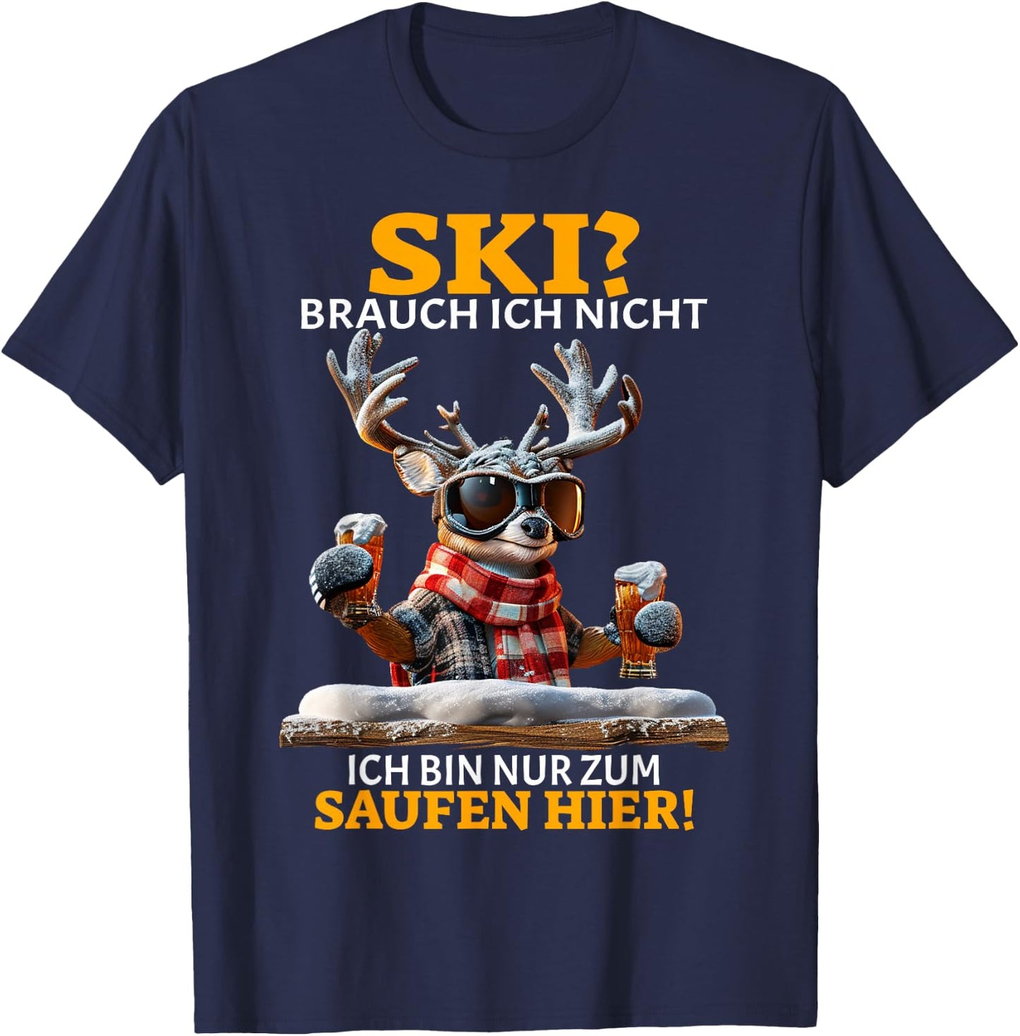 Ski Brauch Ich Nicht Ich Bin Nur Zum Saufen Hier Après-Ski , black T-Shirt - T-Shirt | Navy