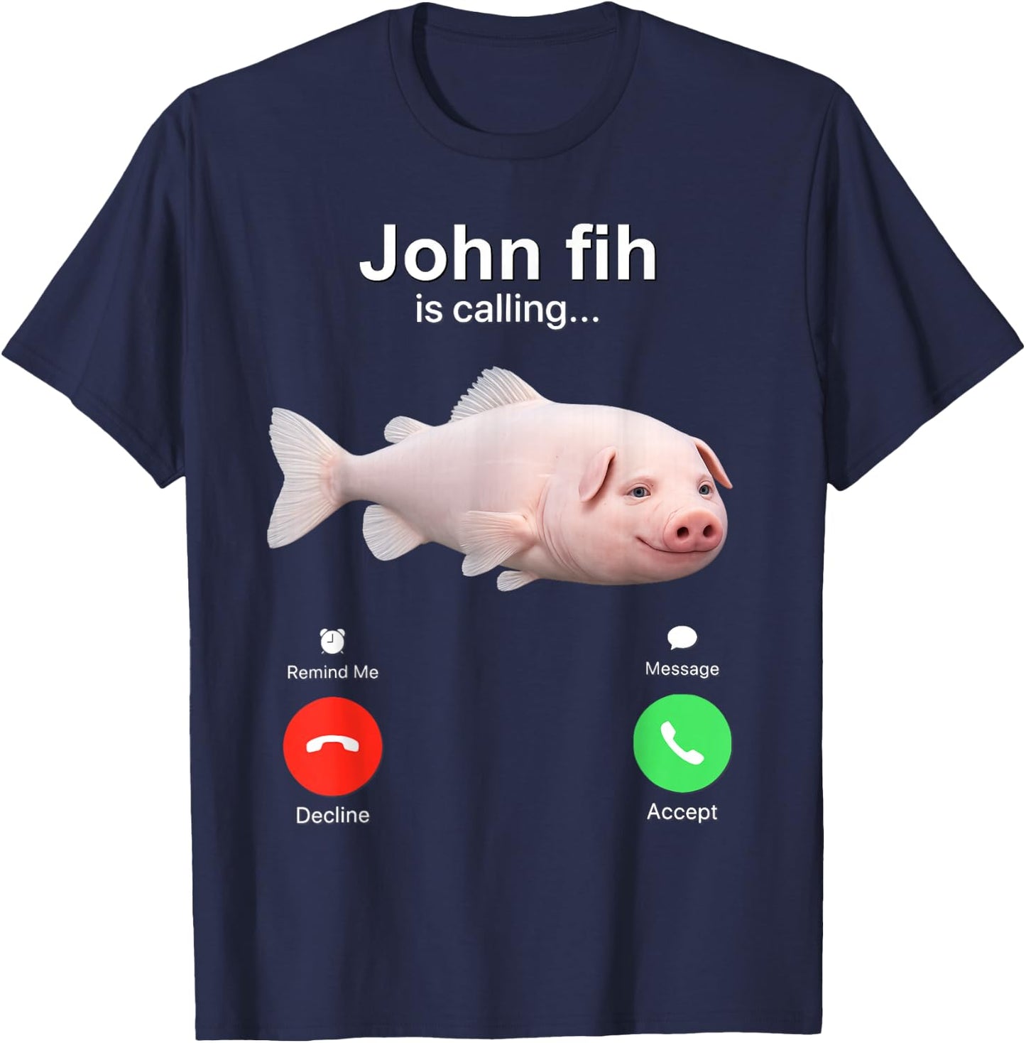 Funny John Pork Fih is Calling Brainrot Fih Meme T-Shirt - T-Shirt | Navy