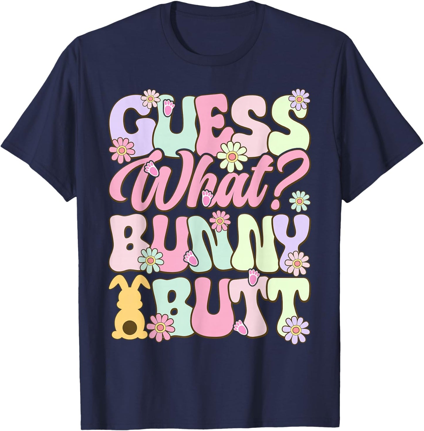 Fun Guess What Bunny Butt Easter T-Shirt - T-Shirt | Navy