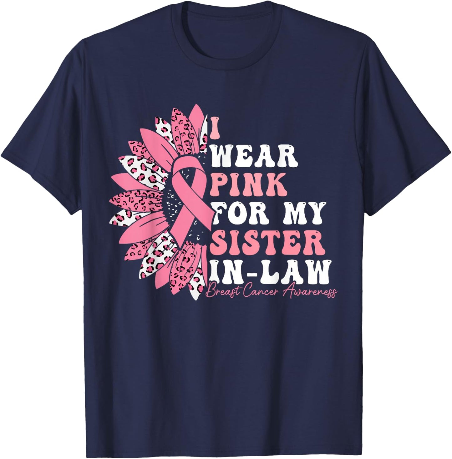 I Wear Pink For My Sister-In-Law Breast Cancer Warrior T-Shirt - T-Shirt | Navy