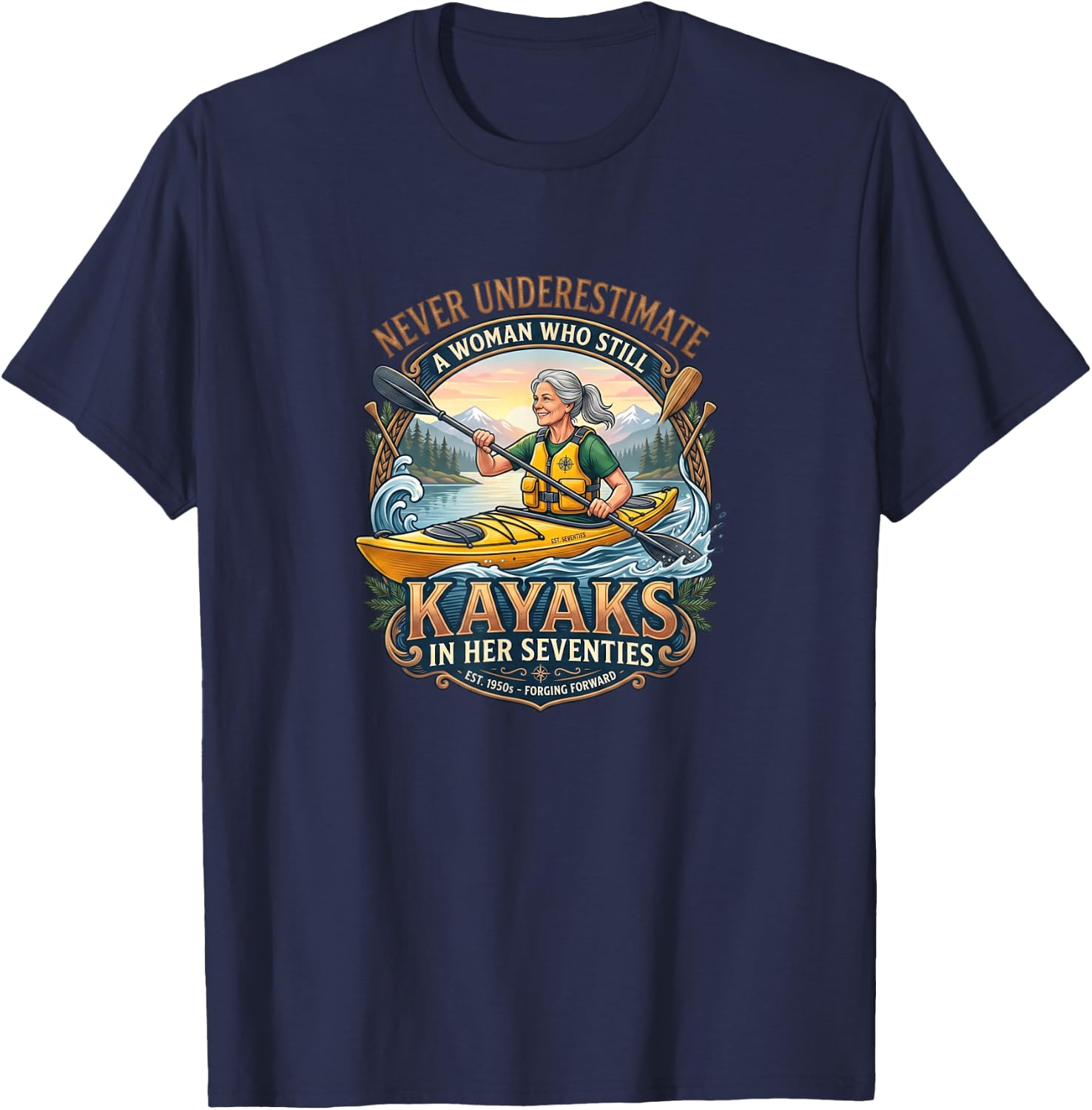 Never Underestimate Woman Who Still Kayaks in Her Seventies T-Shirt - T-Shirt | Navy