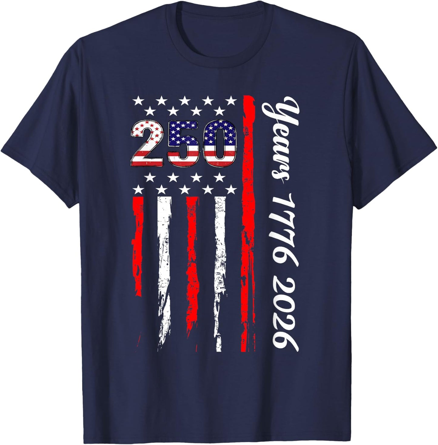 250 Years 1776-2026 Flag 250th Birthday 4th of July T-Shirt - T-Shirt | Navy