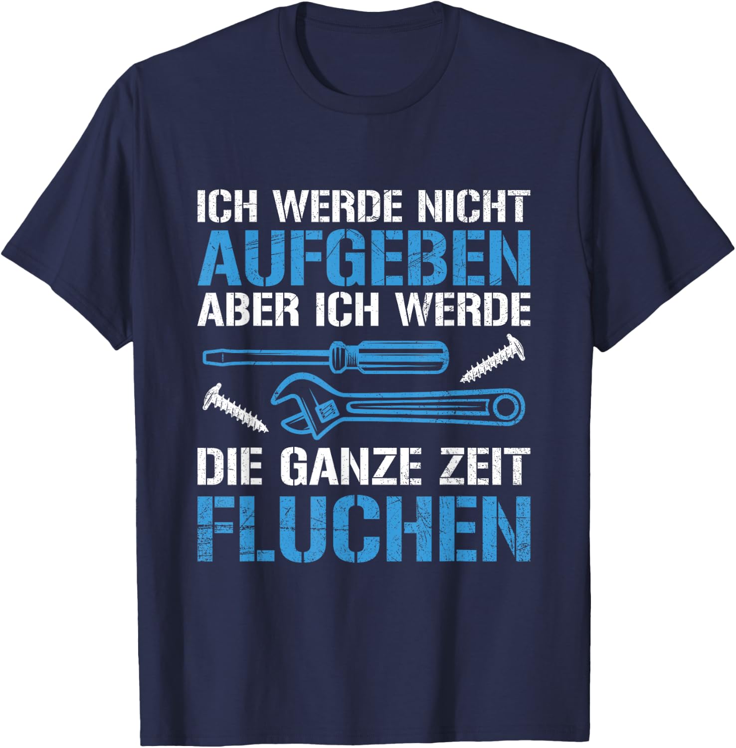Handwerker Handwerk Tool Nicht Aufgeben Slogan , black, s T-Shirt - T-Shirt | Navy