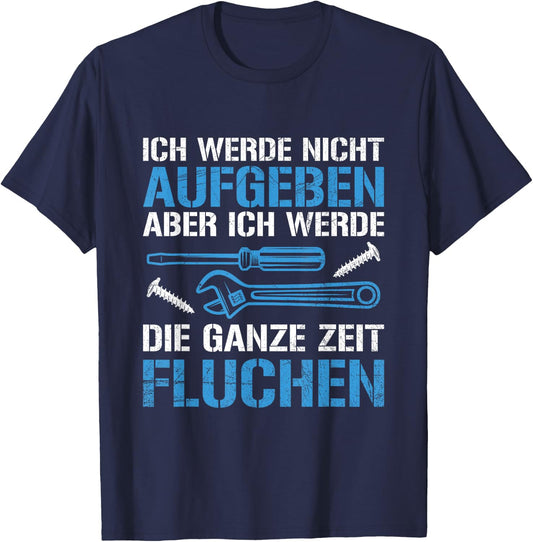 Handwerker Handwerk Tool Nicht Aufgeben Slogan , black, s T-Shirt - T-Shirt | Navy