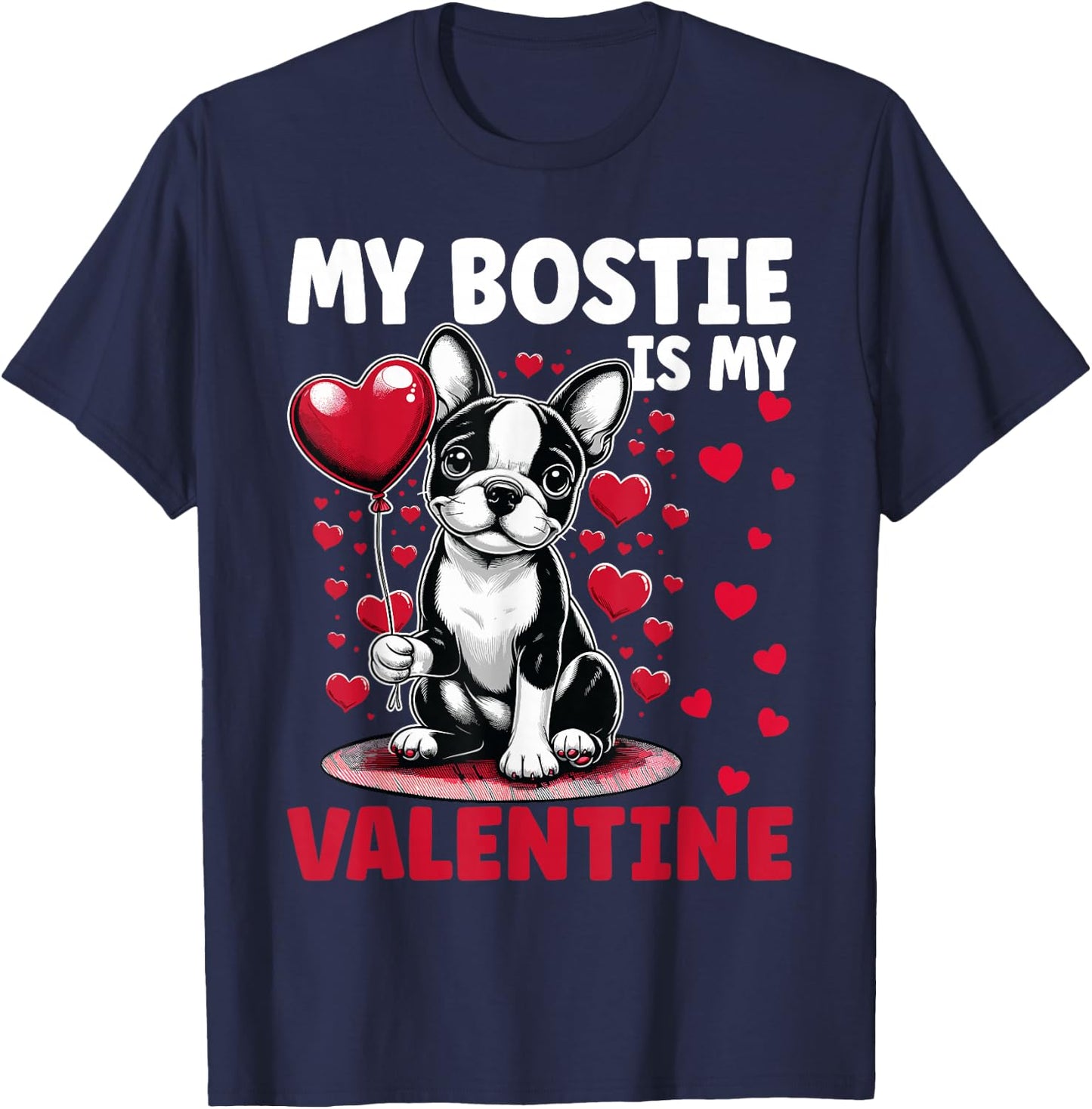 My Bostie Is My Valentine Boston Terrier Dog Valentine's Day T-Shirt - T-Shirt | Navy