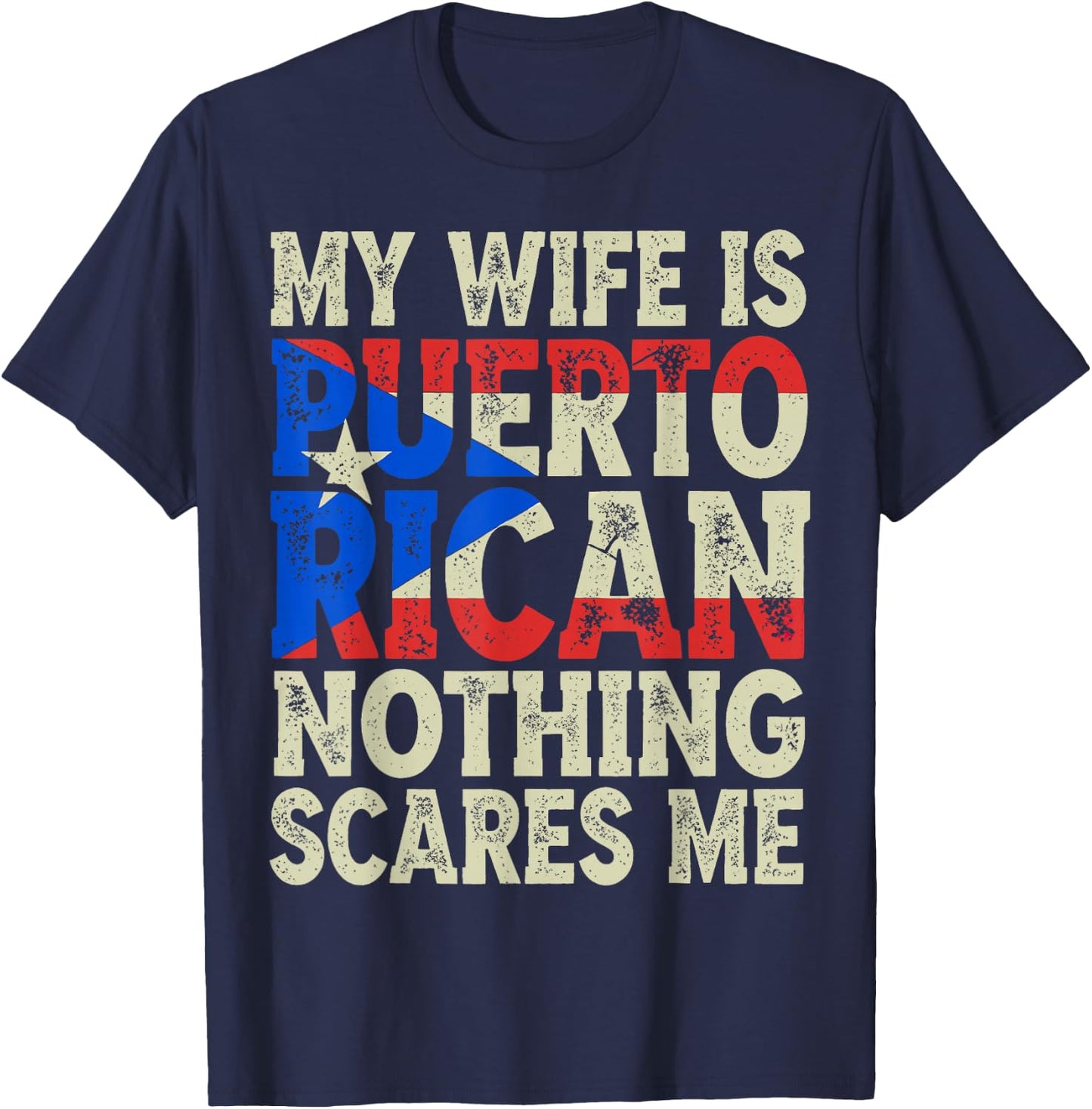 My Wife is Puerto Rican Nothing Scares Me Quote T-Shirt - T-Shirt | Navy