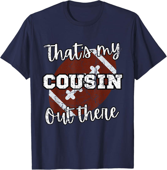 That's my Cousin Out There Football Family Members Crew T-Shirt - T-Shirt | Navy