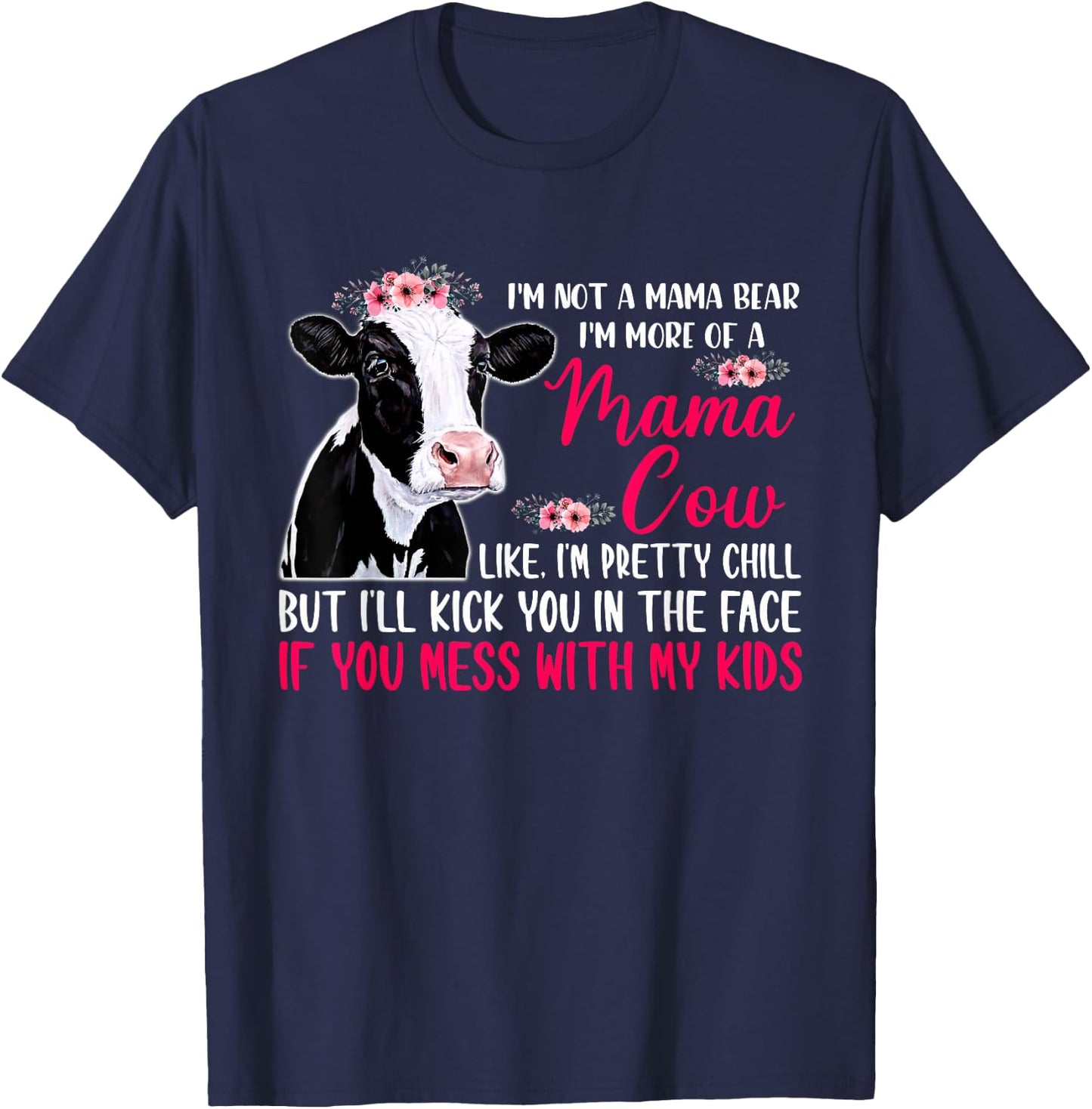 I'm Not A Mama Bear I'm More Of A Mama Cow Floral Mother Day T-Shirt - T-Shirt | Navy
