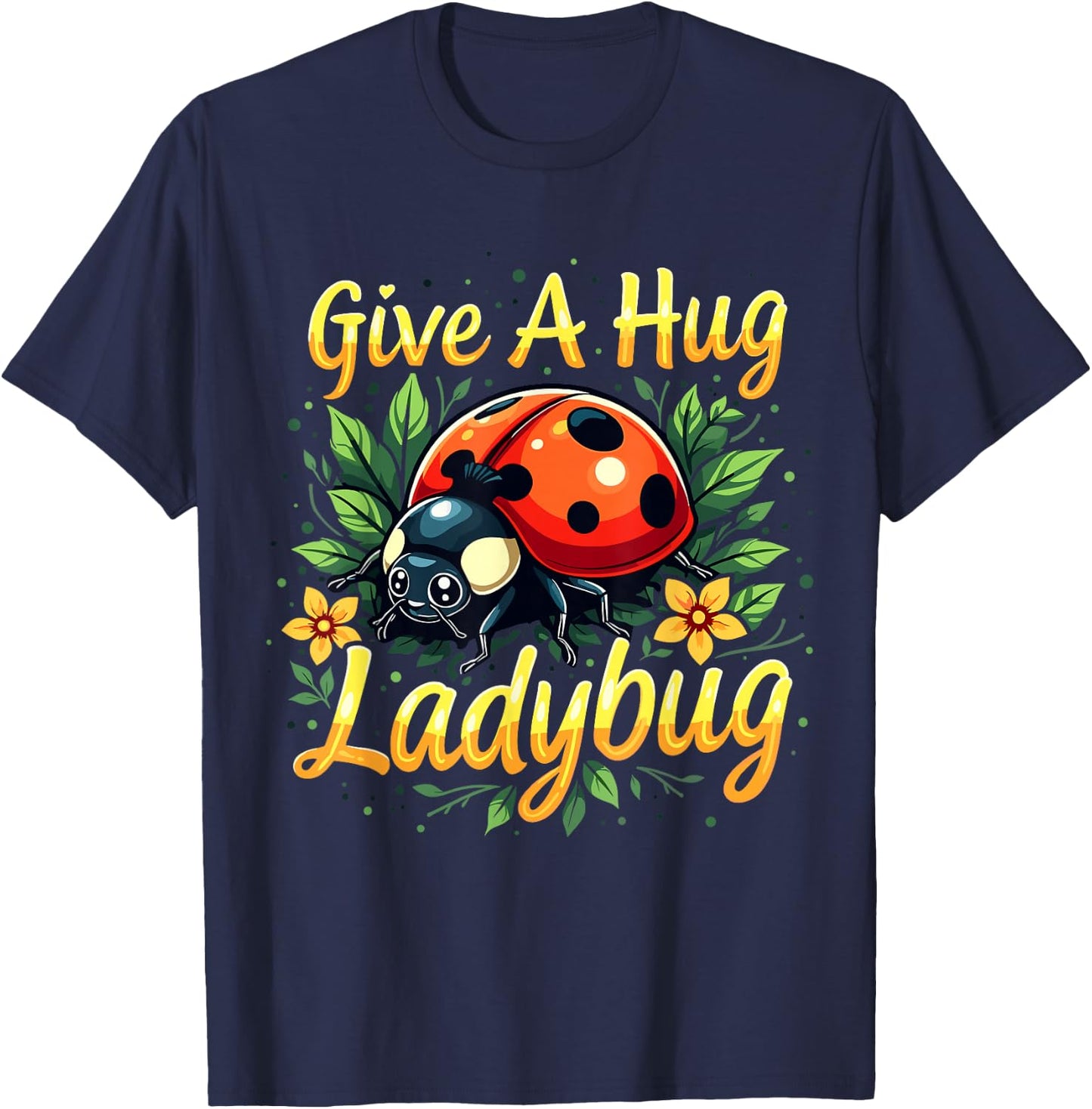Give a Hug Ladybug Funny Ladybug Lover T-Shirt - T-Shirt | Navy