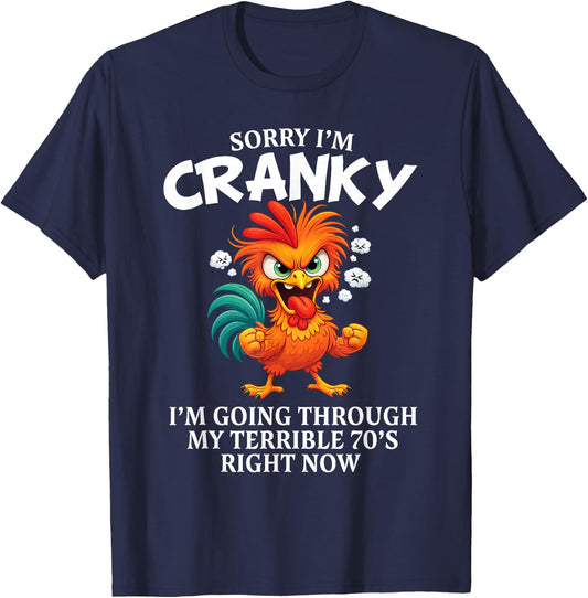 Chicken Sorry I'm Cranky Im Going Through My Terrible 70s T-Shirt - T-Shirt | Navy