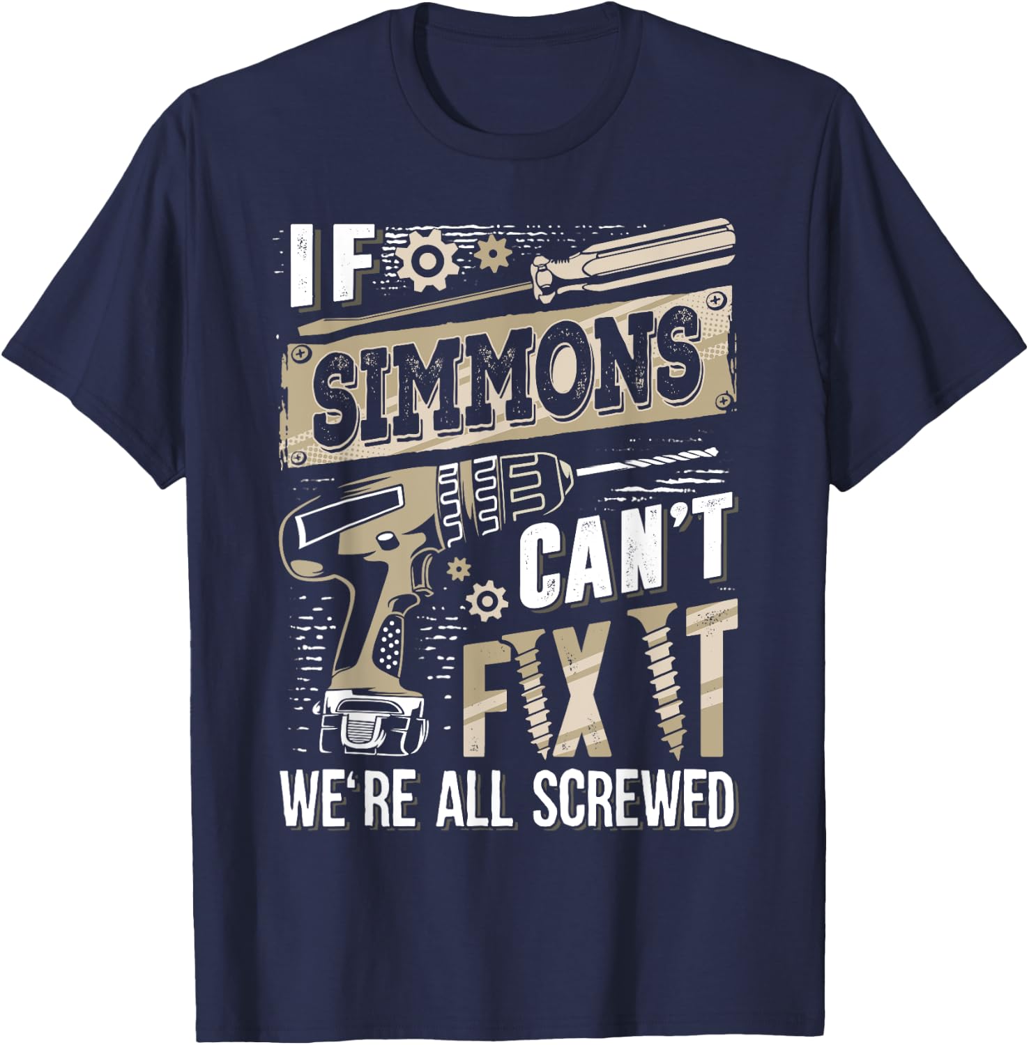 If SIMMONS Can't Fix It We're All Screwed Humor Family Name T-Shirt - T-Shirt | Navy