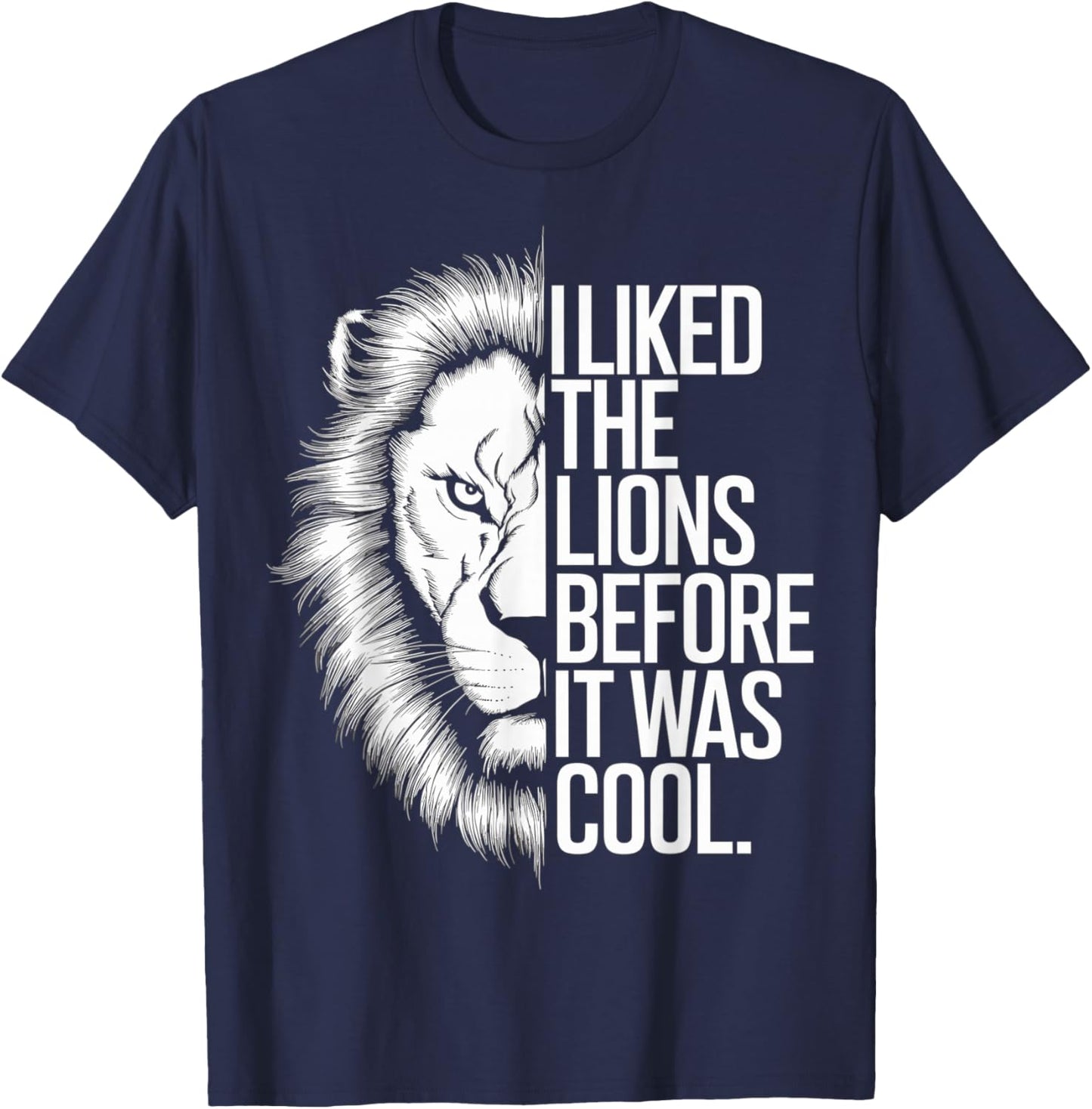 I Liked The Lions Before It Was Cool T-Shirt - T-Shirt | Navy