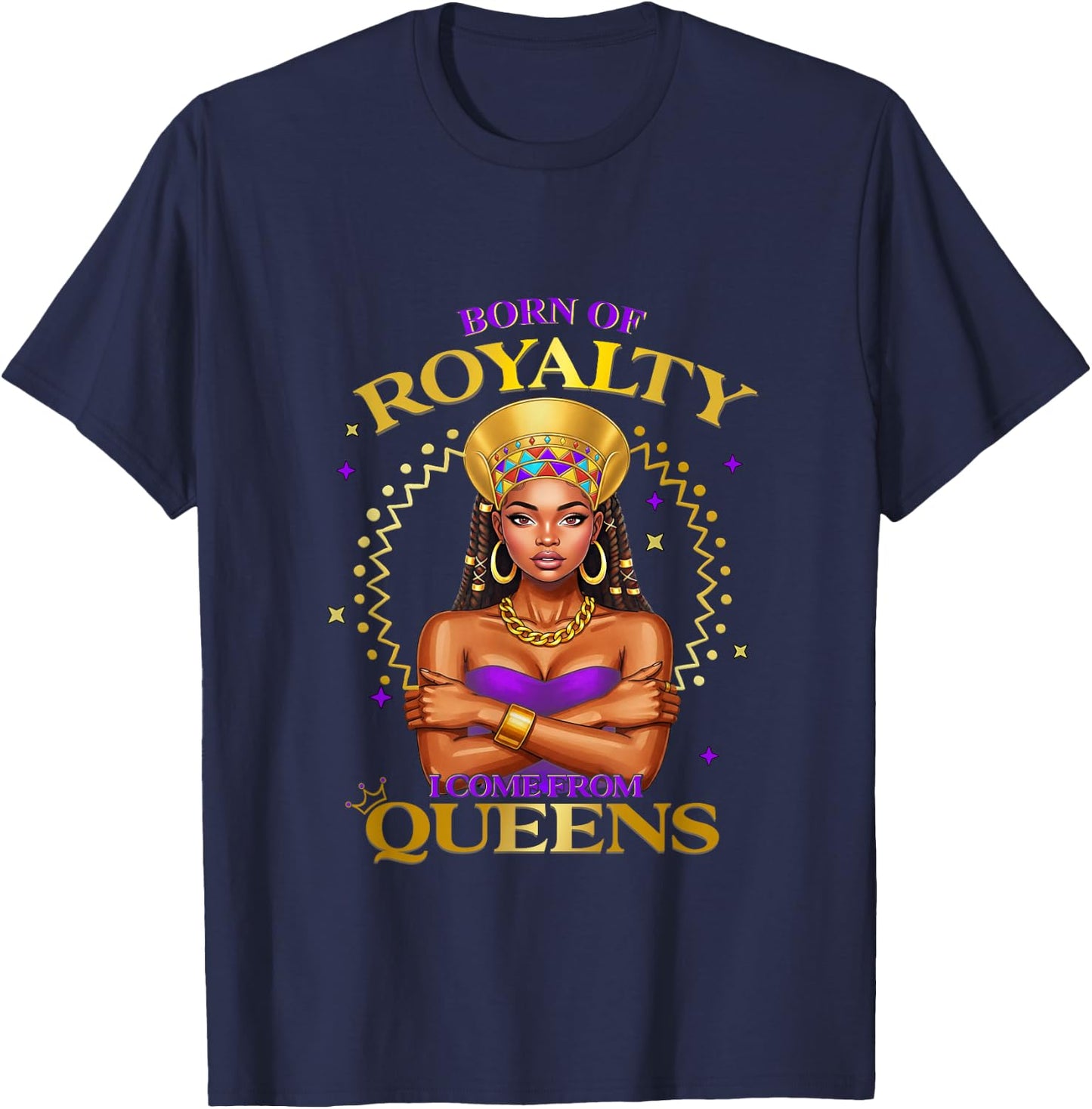 Born of Royalty I Come from African Queen Pride Fashion T-Shirt - T-Shirt | Navy