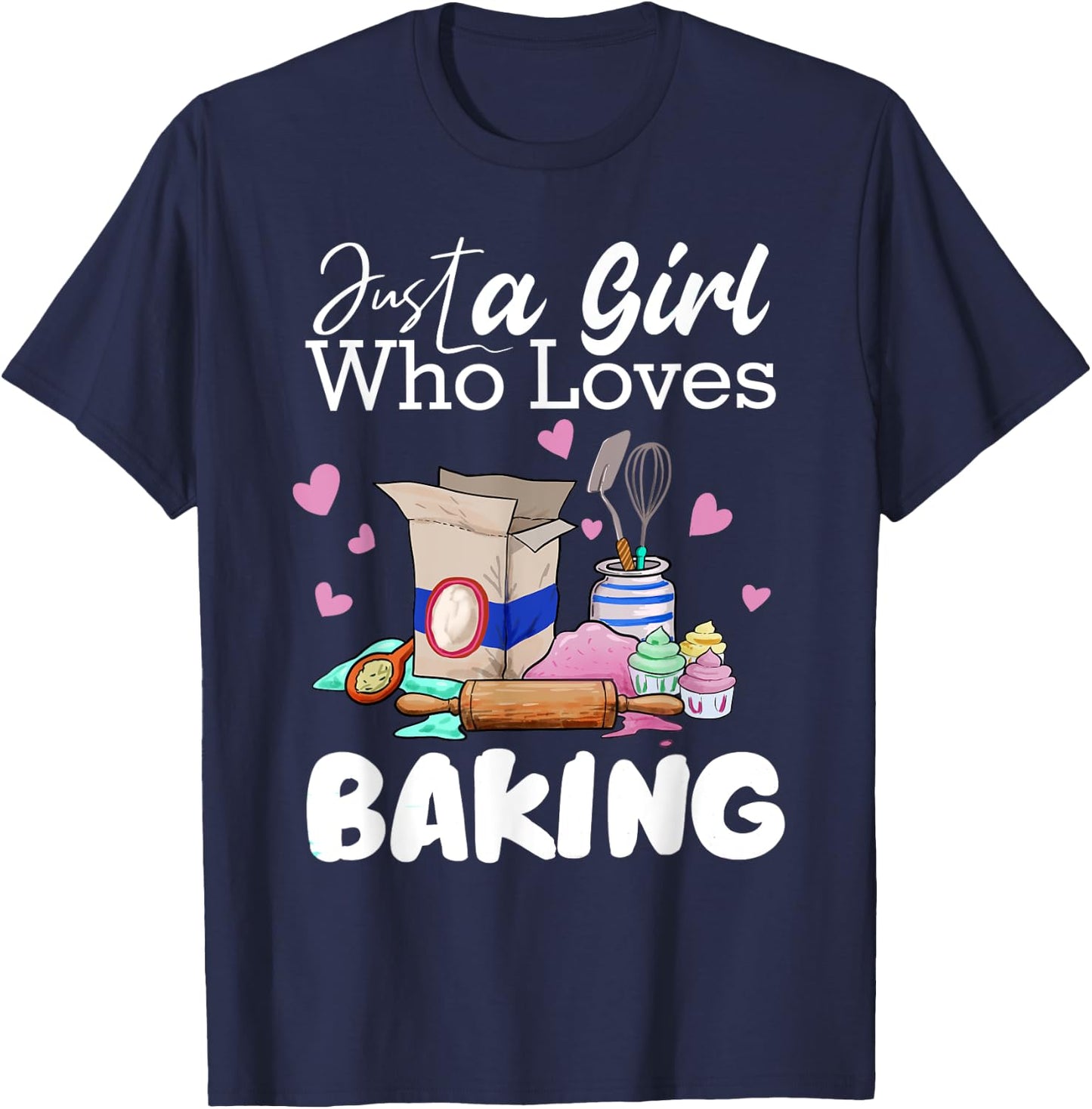Just A Girl Who Loves Baking Funny Baker Bread Making Outfit T-Shirt - T-Shirt | Navy