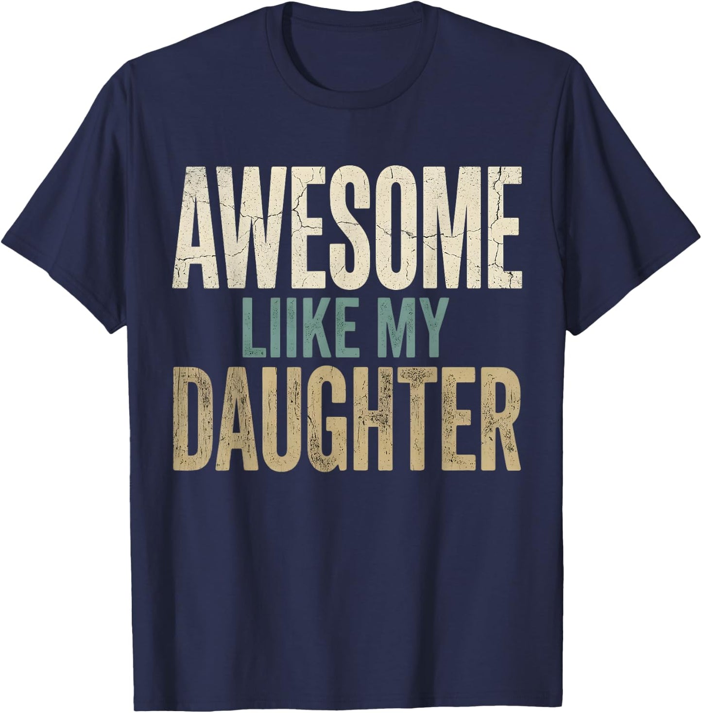 Funny Awesome Like My Daughter Funny for Dad Men T-Shirt - T-Shirt | Navy