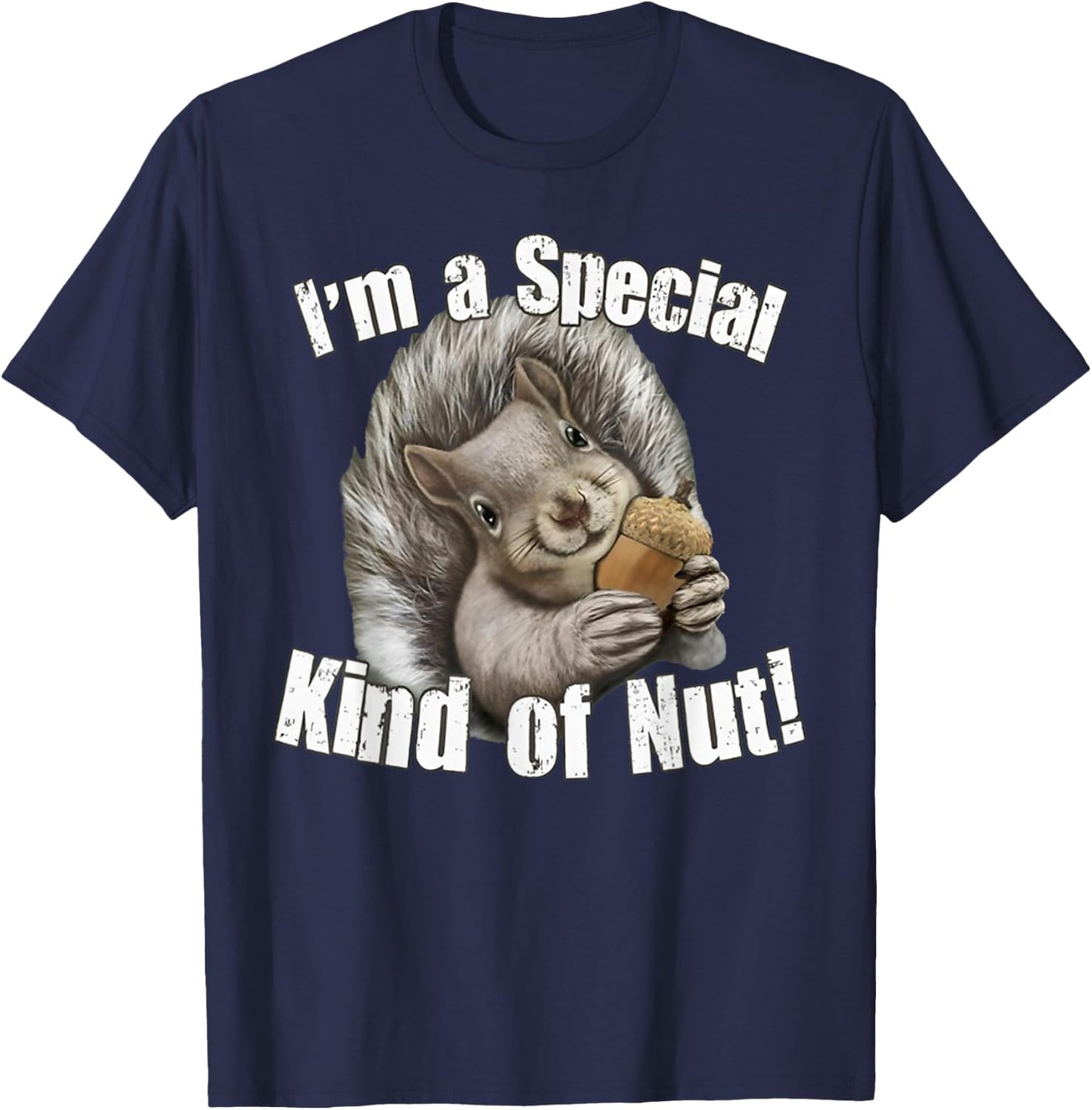 I'm a Special Kind of Nut Funny Squirrel Rodent Animal Lover T-Shirt - T-Shirt | Navy