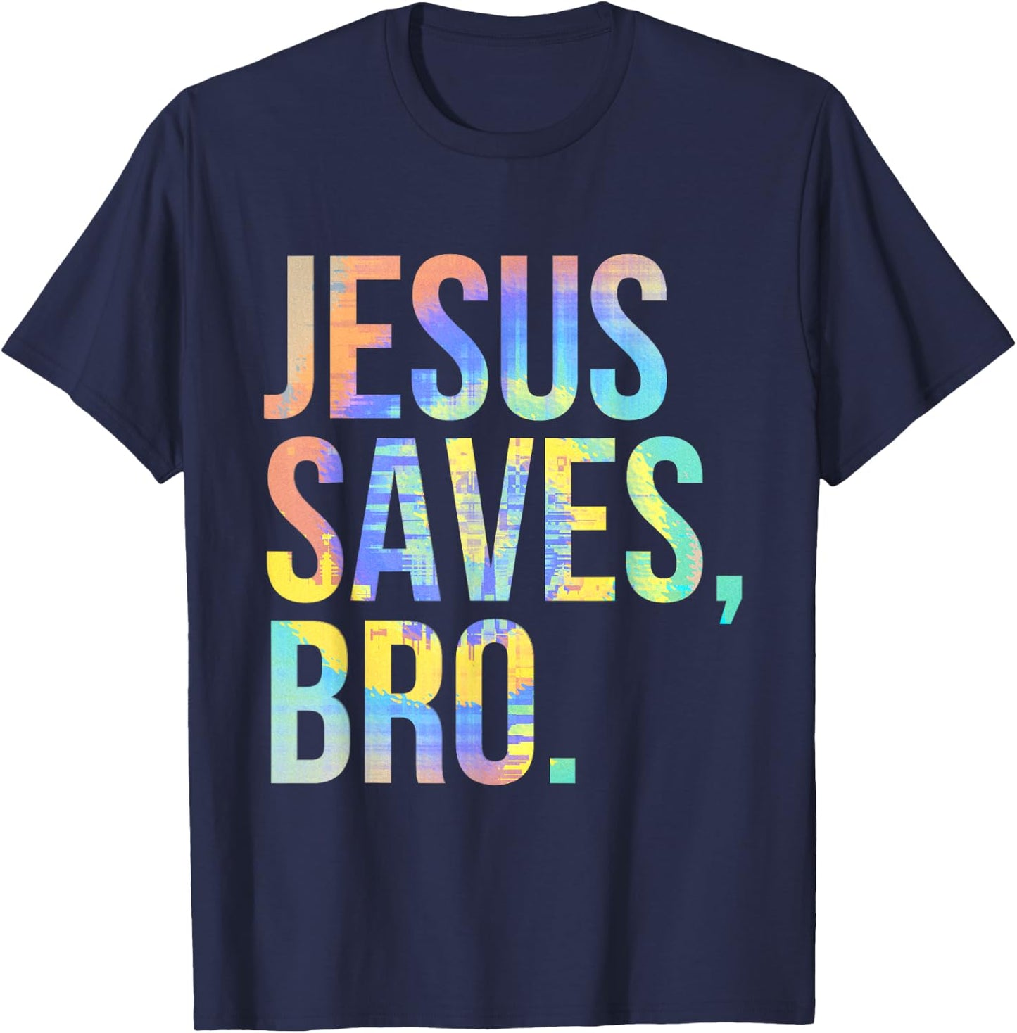 Jesus Saves Bro Pro Christian Religious Believer Tie-Dye T-Shirt - T-Shirt | Navy