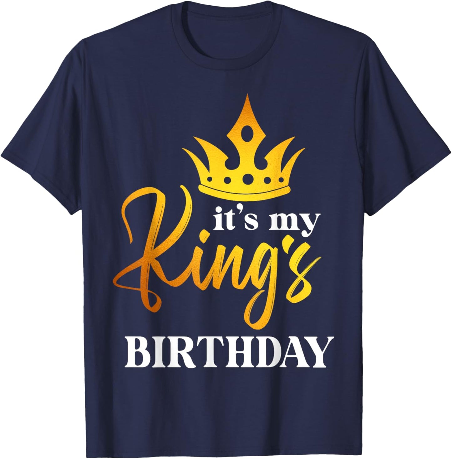 Men, Women, Boys and Girls - It´s My King´s Birthday T-Shirt - T-Shirt | Navy