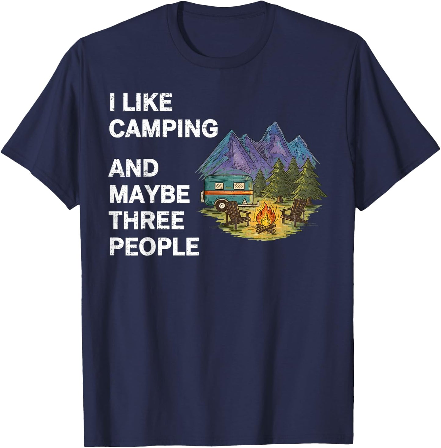 I Like Camping and Maybe Three People Funny Camper Adventure T-Shirt - T-Shirt | Navy