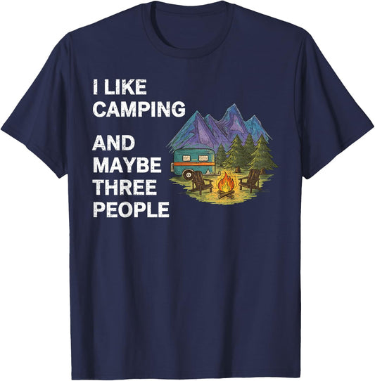 I Like Camping and Maybe Three People Funny Camper Adventure T-Shirt - T-Shirt | Navy