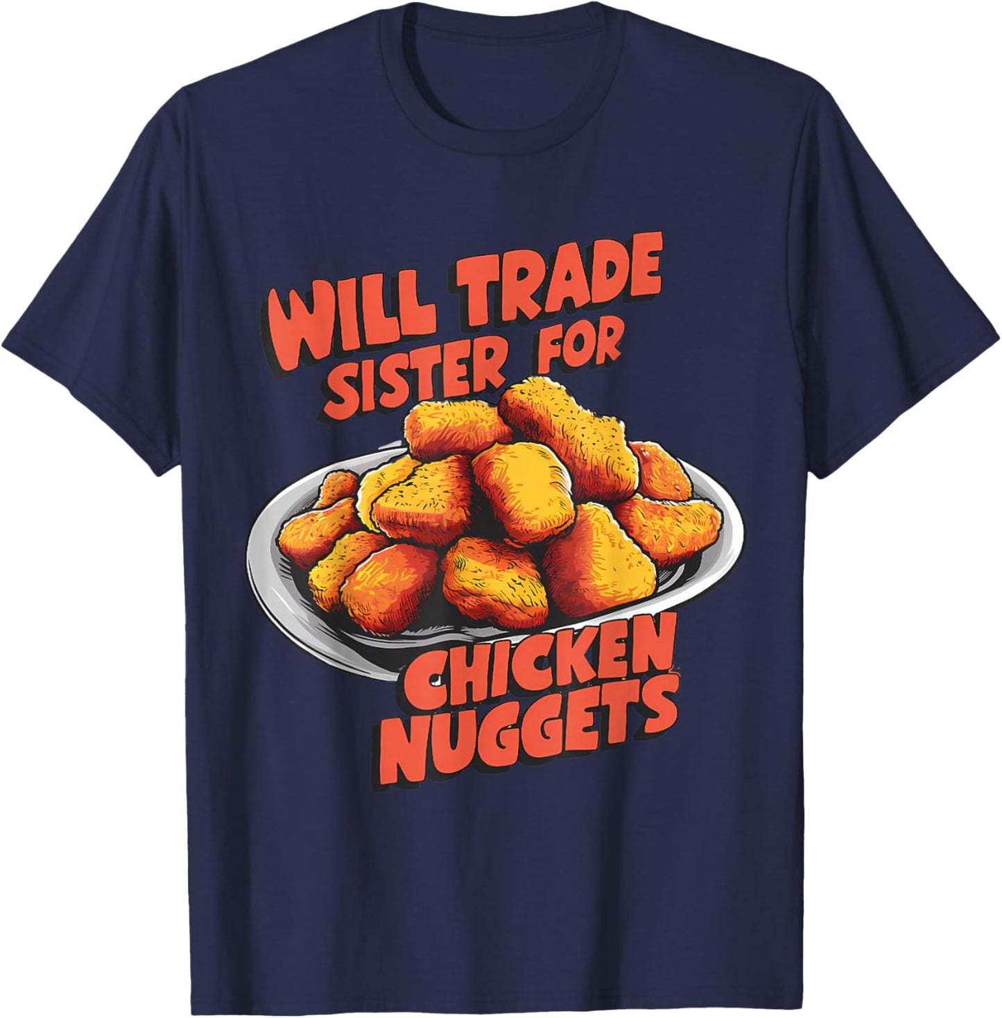 Chicken Nugget Lover Will Trade Sister for Nuggets T-Shirt - T-Shirt | Navy