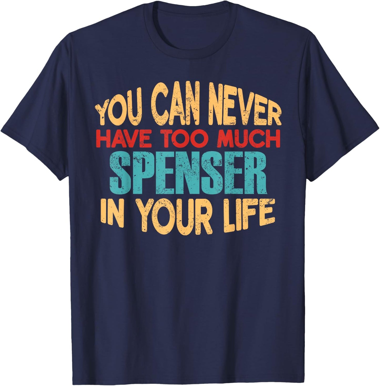 Funny Spenser Personalized First Name Joke Item T-Shirt - T-Shirt | Navy