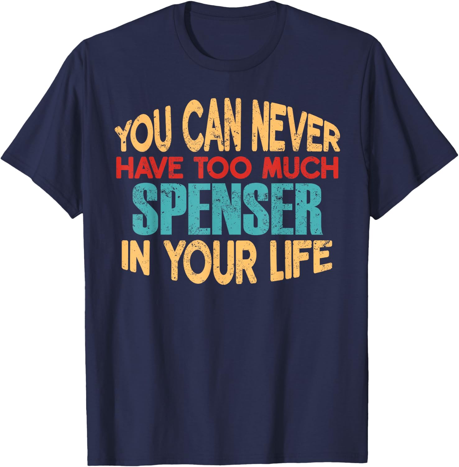 Funny Spenser Personalized First Name Joke Item T-Shirt - T-Shirt | Navy