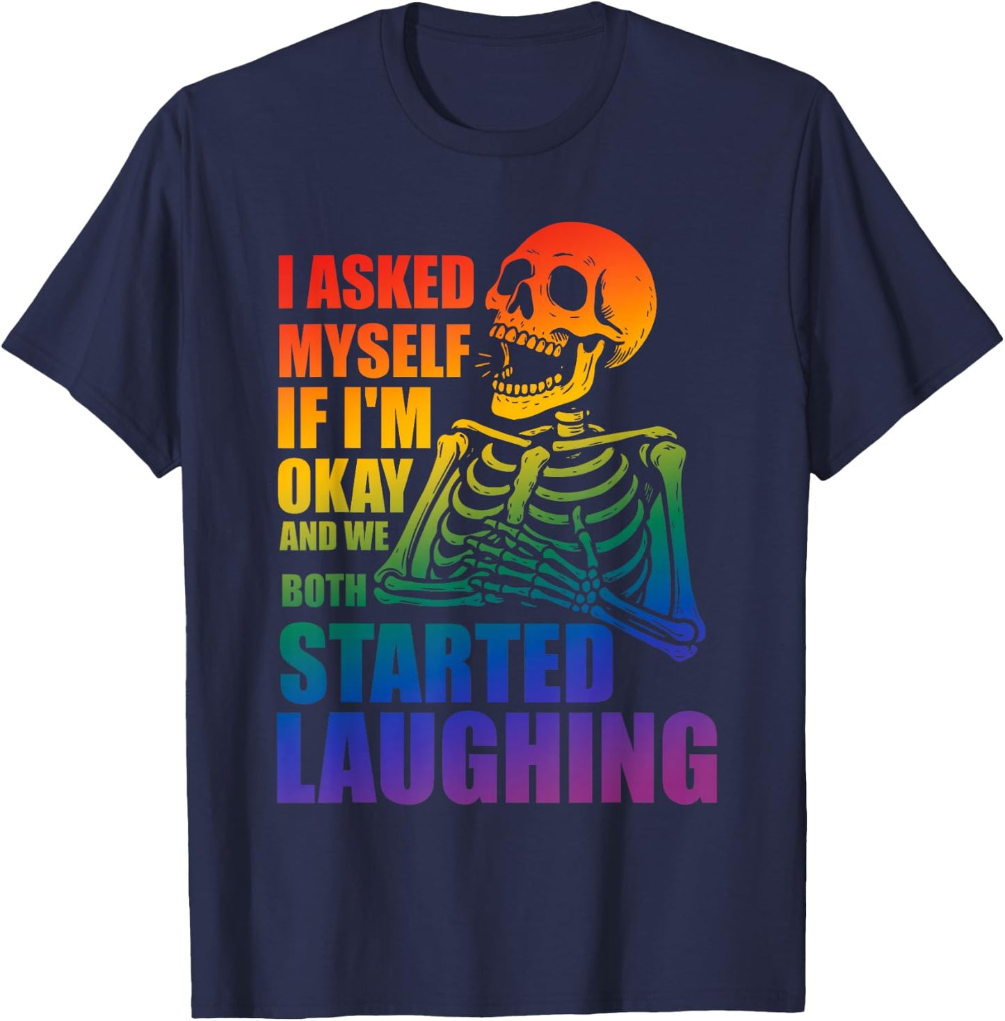 I Asked Myself If I'm Okay, We Both Started Laughing T-Shirt - T-Shirt | Navy