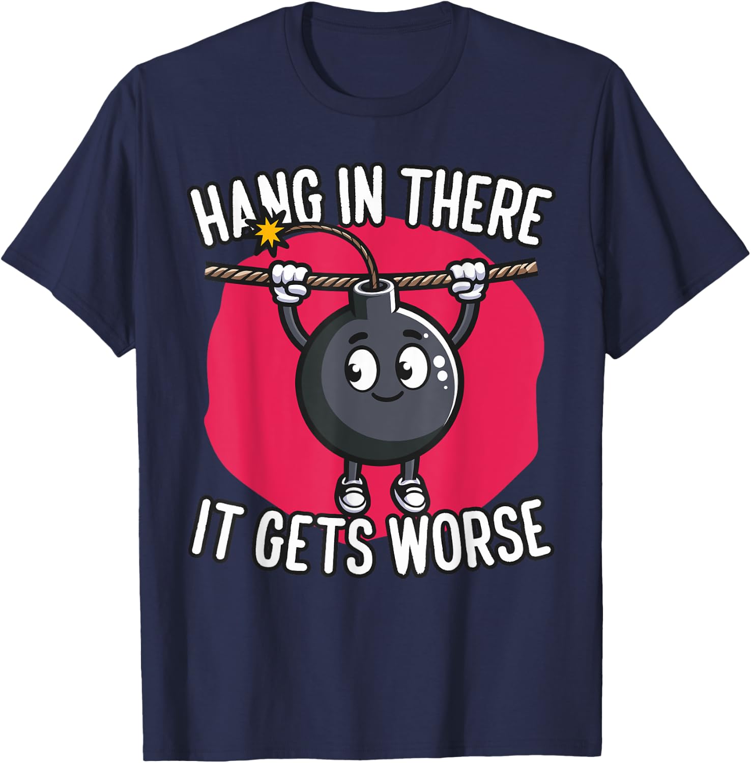 Hang in There It Gets Worse Bomb T-Shirt - T-Shirt | Navy