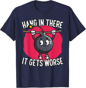 Hang in There It Gets Worse Bomb T-Shirt - T-Shirt | Navy