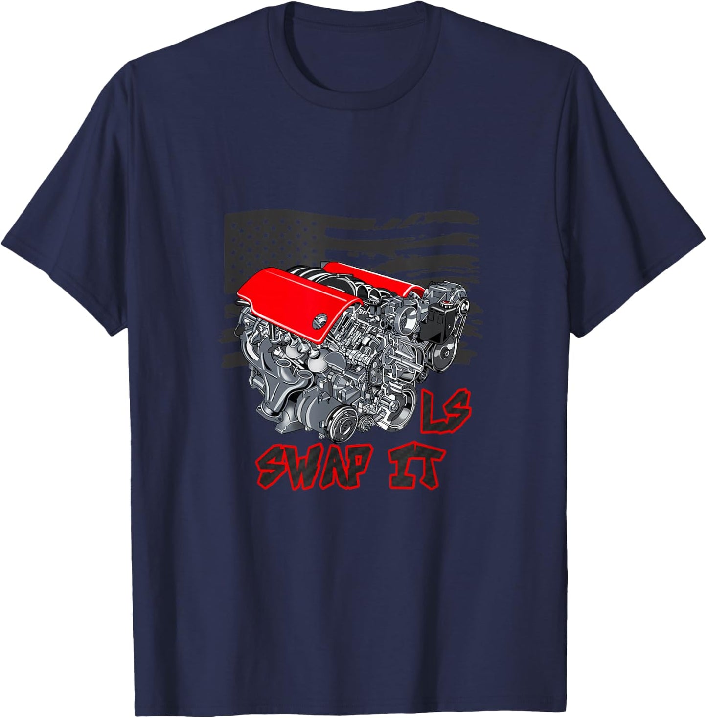 Car Enthusiast Engine Swap It LS American Flag T-Shirt - T-Shirt | Navy