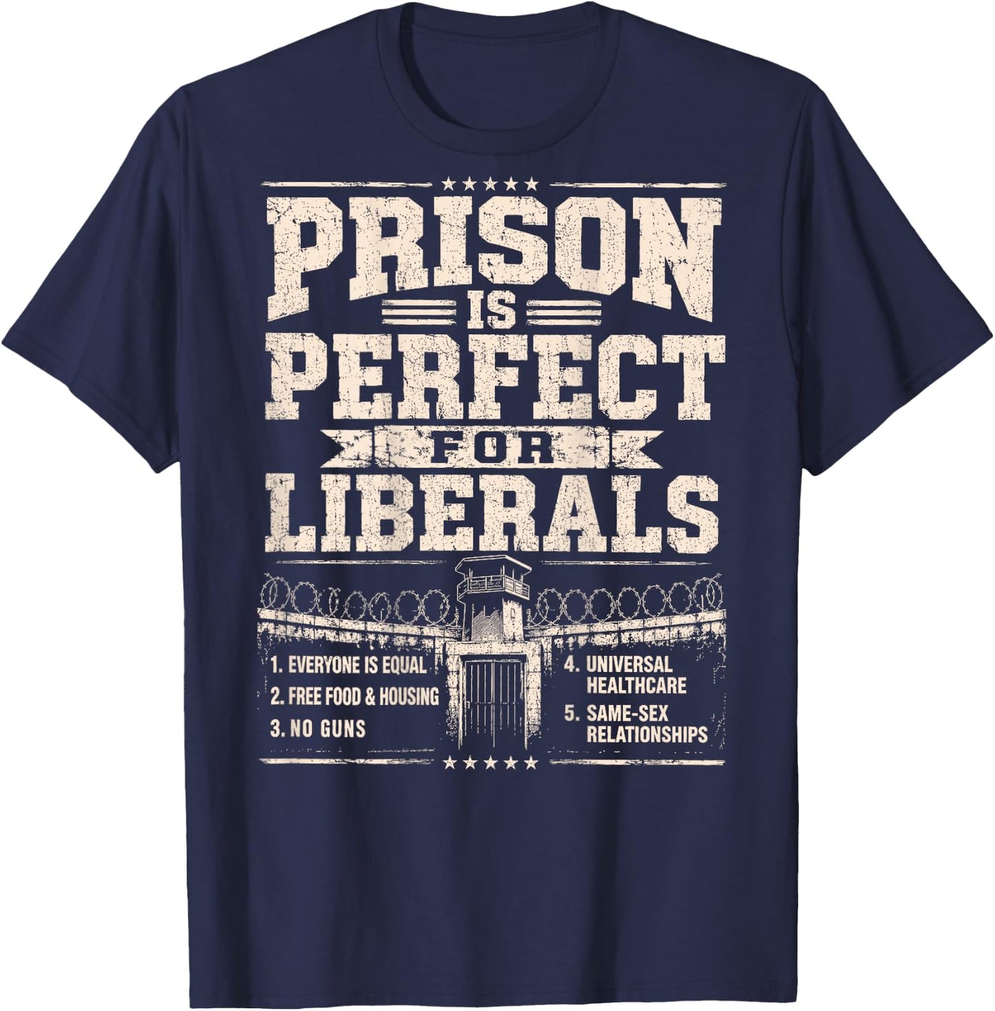 Prison is Perfect for Liberals Anti Liberal ON Back T-Shirt - T-Shirt | Navy