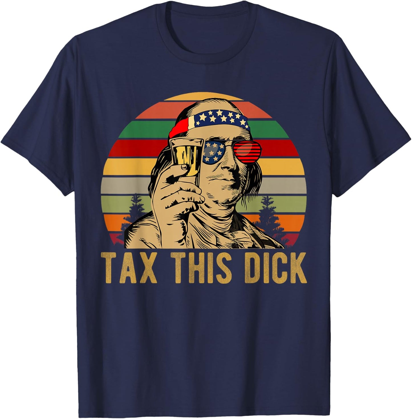 4th of july Benjamin Franklin Tax This Dick vintage T-Shirt - T-Shirt | Navy