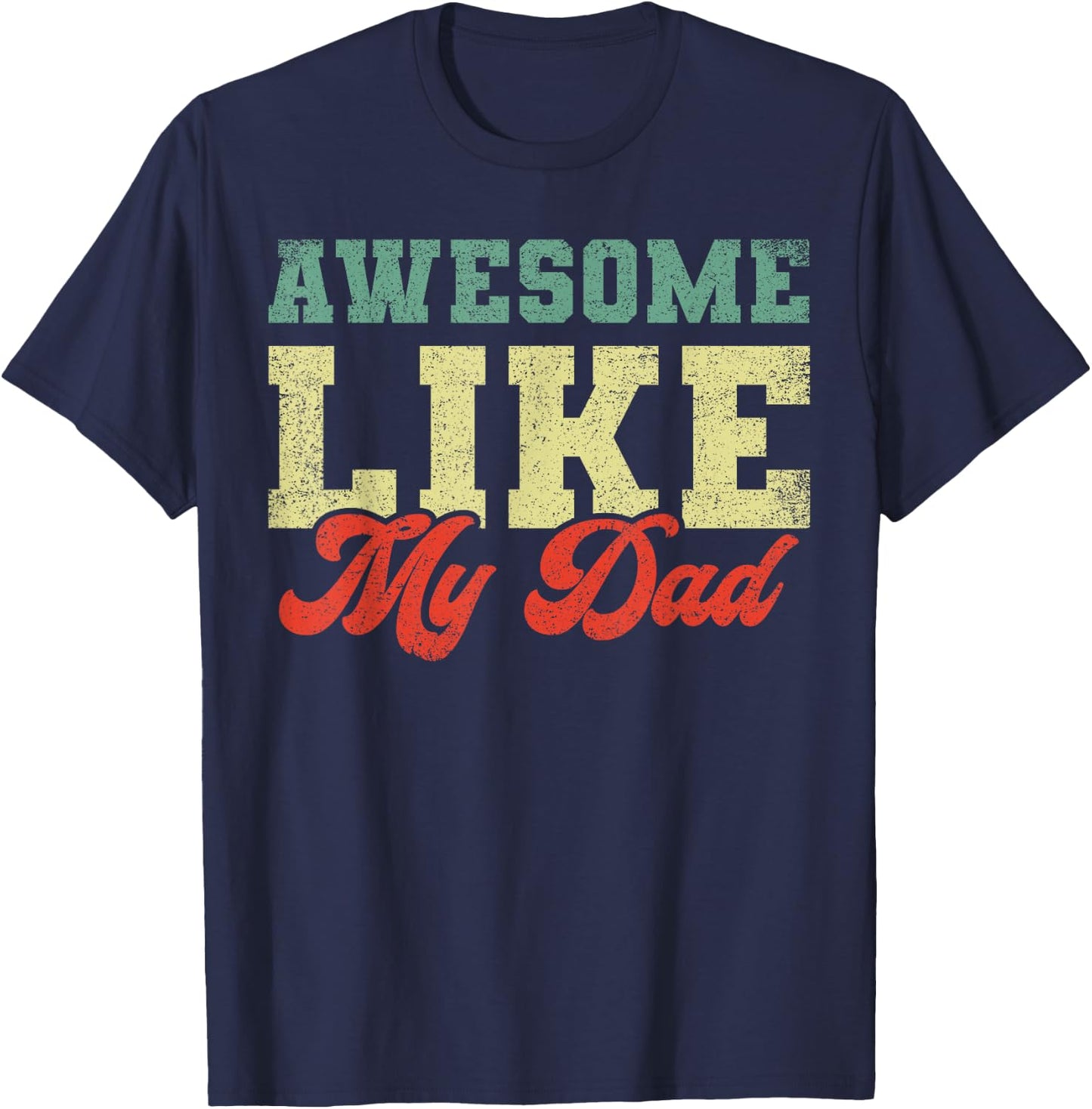 Awesome Like My Dad T-Shirt - T-Shirt | Navy