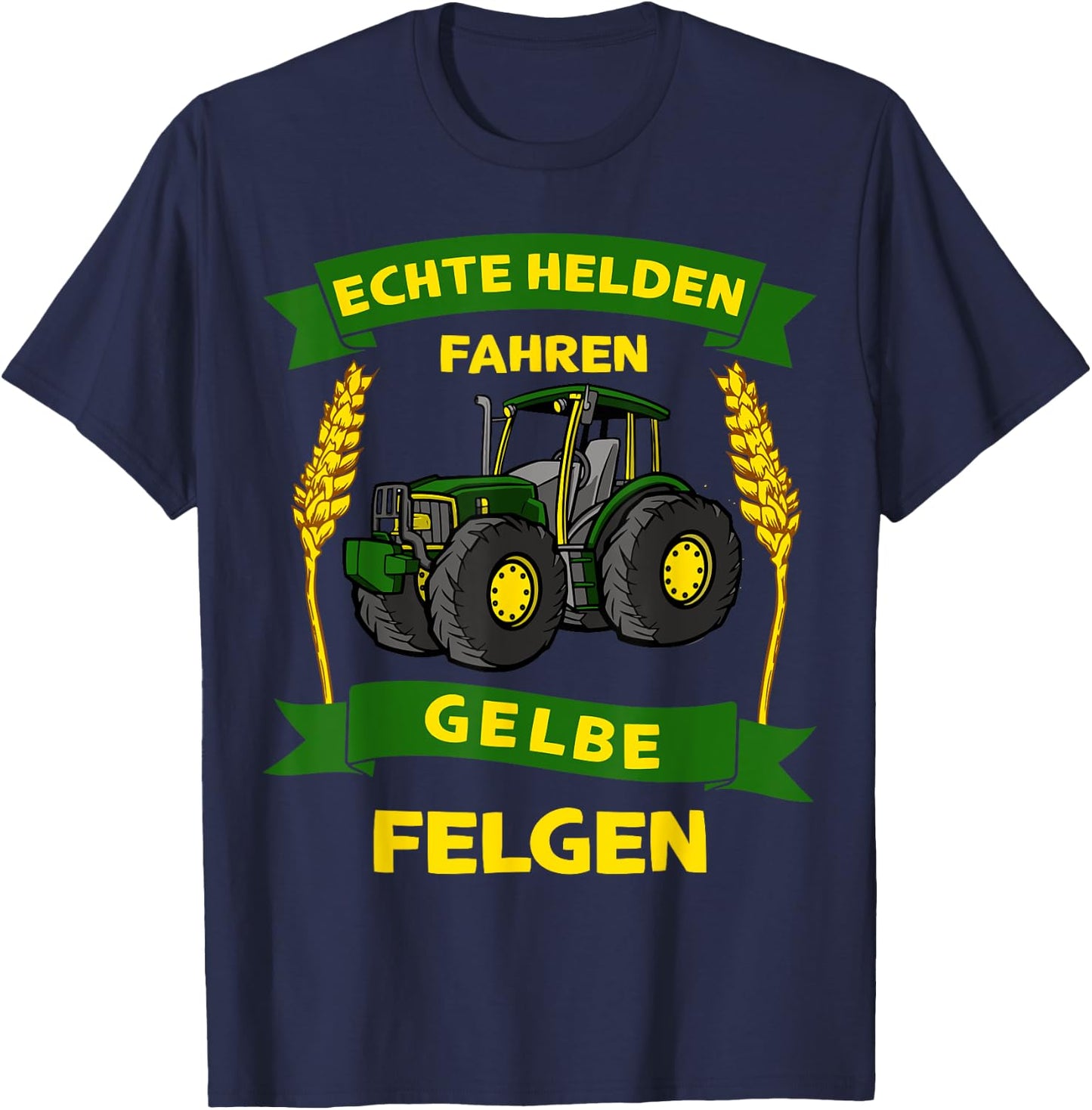Bauer Landwirt Echte Helden Fahren Gelbe Felgen Traktor T-Shirt - T-Shirt | Navy