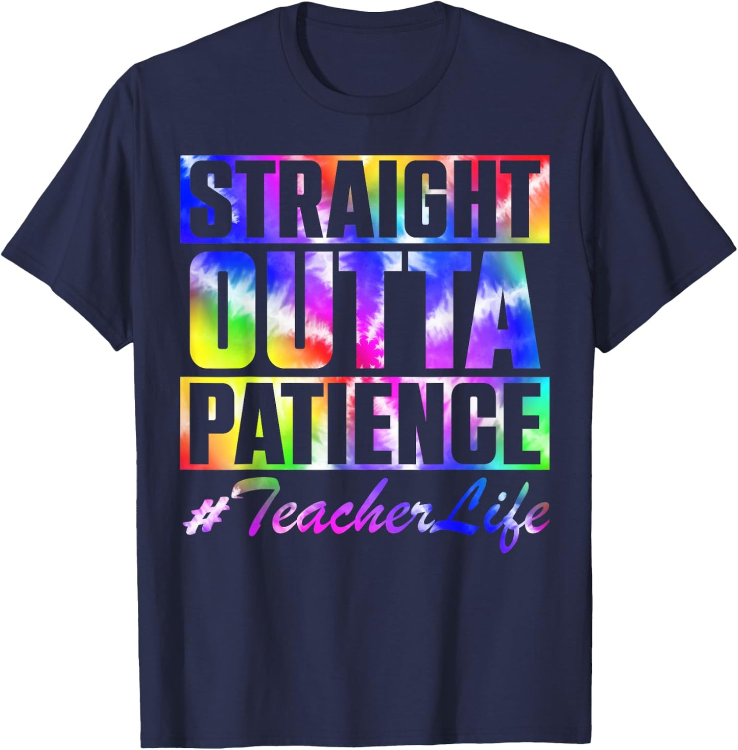 Straight Outta Patience Teacher Life TieDye Back To School Men Women Kids T-Shirt - T-Shirt | Navy