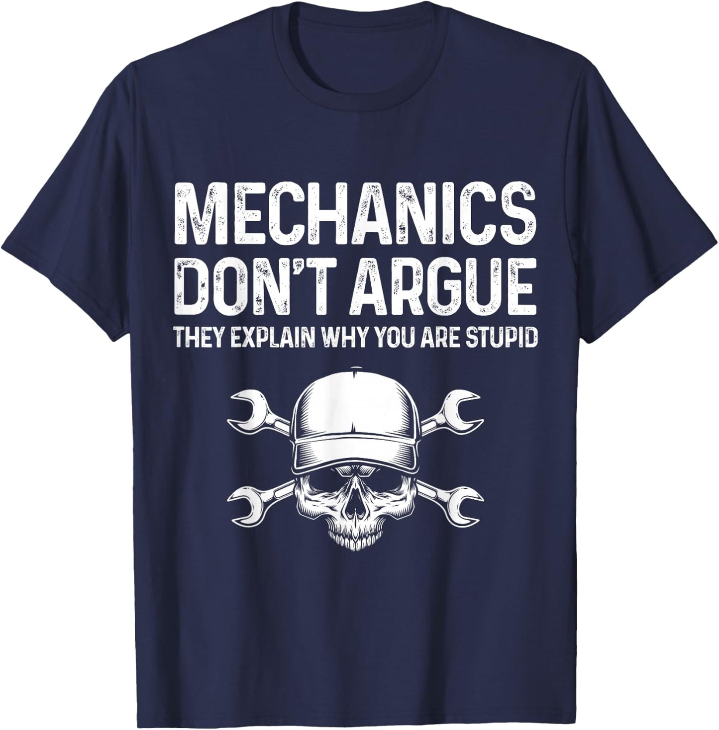 Mechanics Don't Argue They Explain Funny Mechanic Gift Men T-Shirt - T-Shirt | Navy