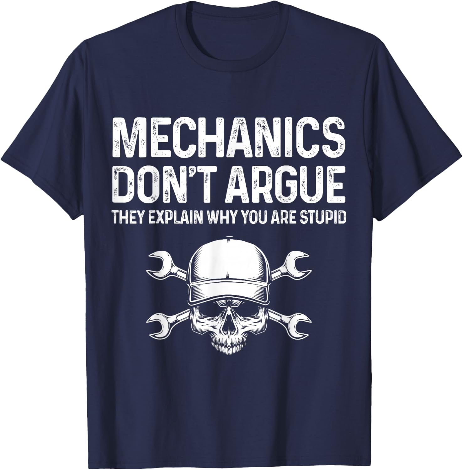 Mechanics Don't Argue They Explain Funny Mechanic Gift Men T-Shirt - T-Shirt | Navy