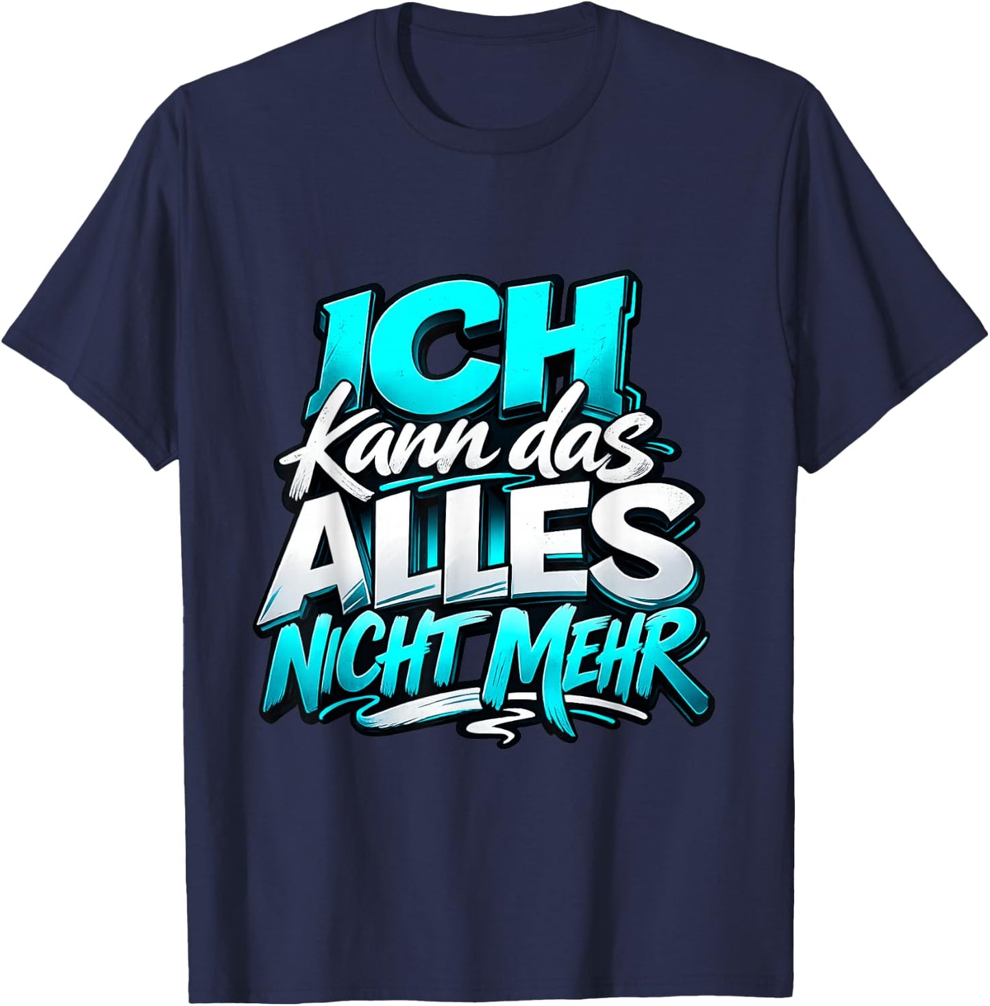 Ich kann das Alles Nicht mehr | Lustiger Sarkasmus Spruch T-Shirt - T-Shirt | Navy