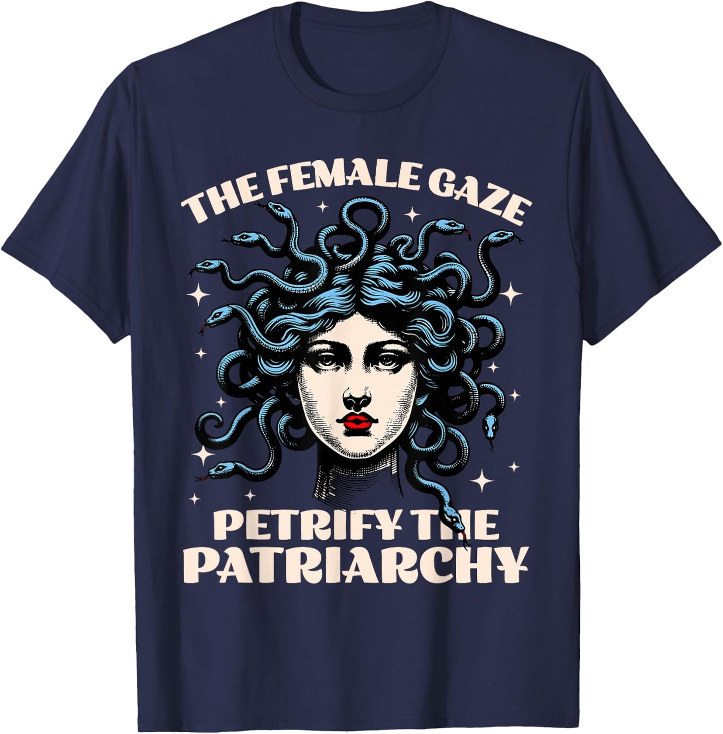 The Female Gaze Medusa Petrify The Patriarchy Funny Feminist T-Shirt - T-Shirt | Navy