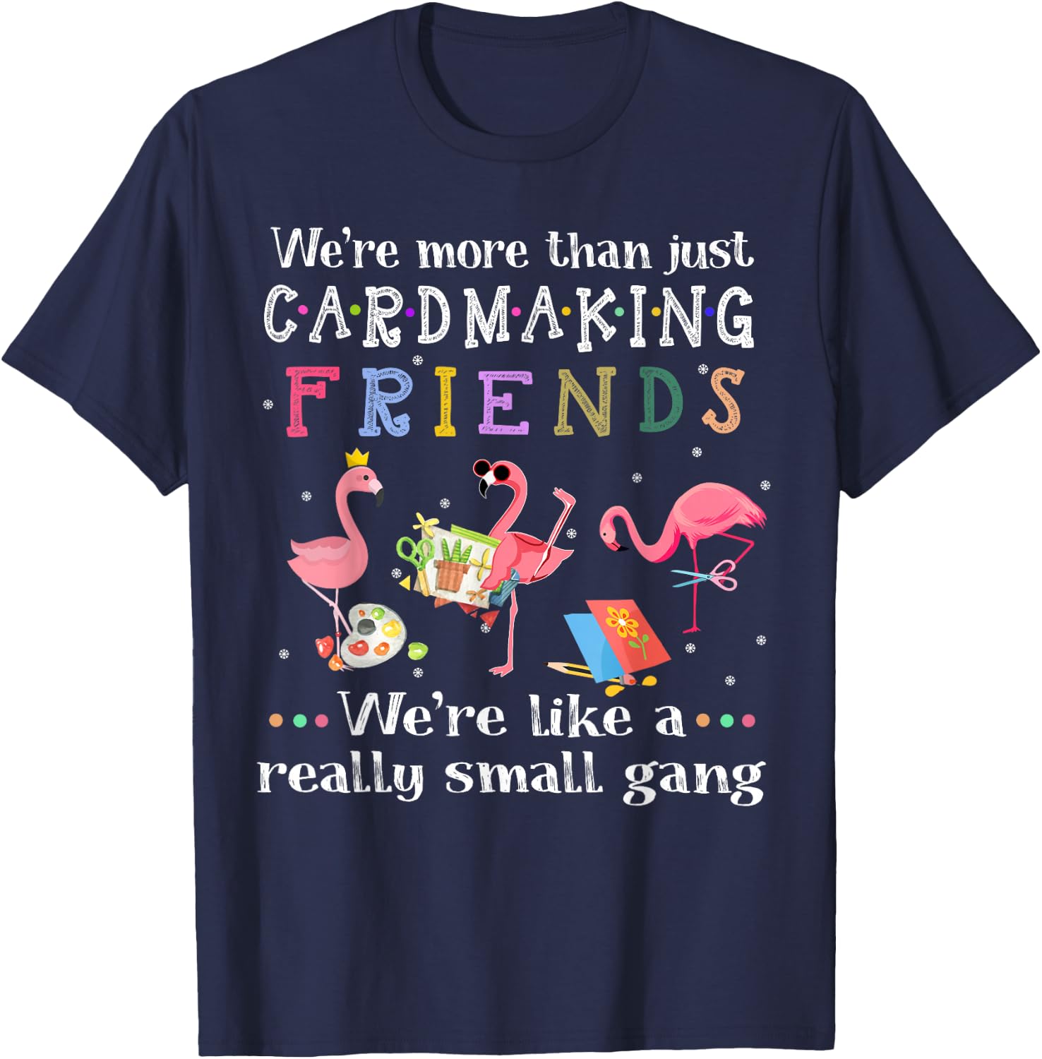 We're more than just cardmaking friends T-Shirt - T-Shirt | Navy