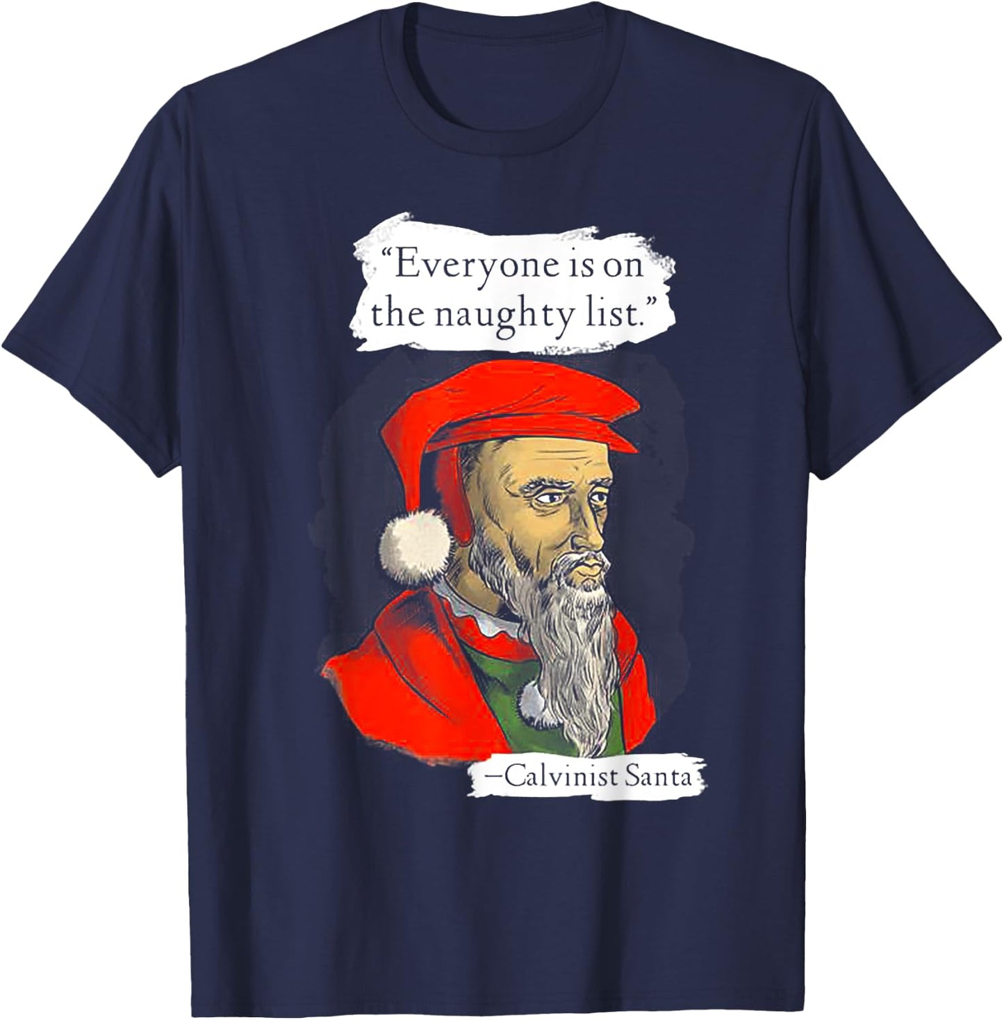 Everyone Is On The Naughty List Calvinist Santa T-Shirt - T-Shirt | Navy