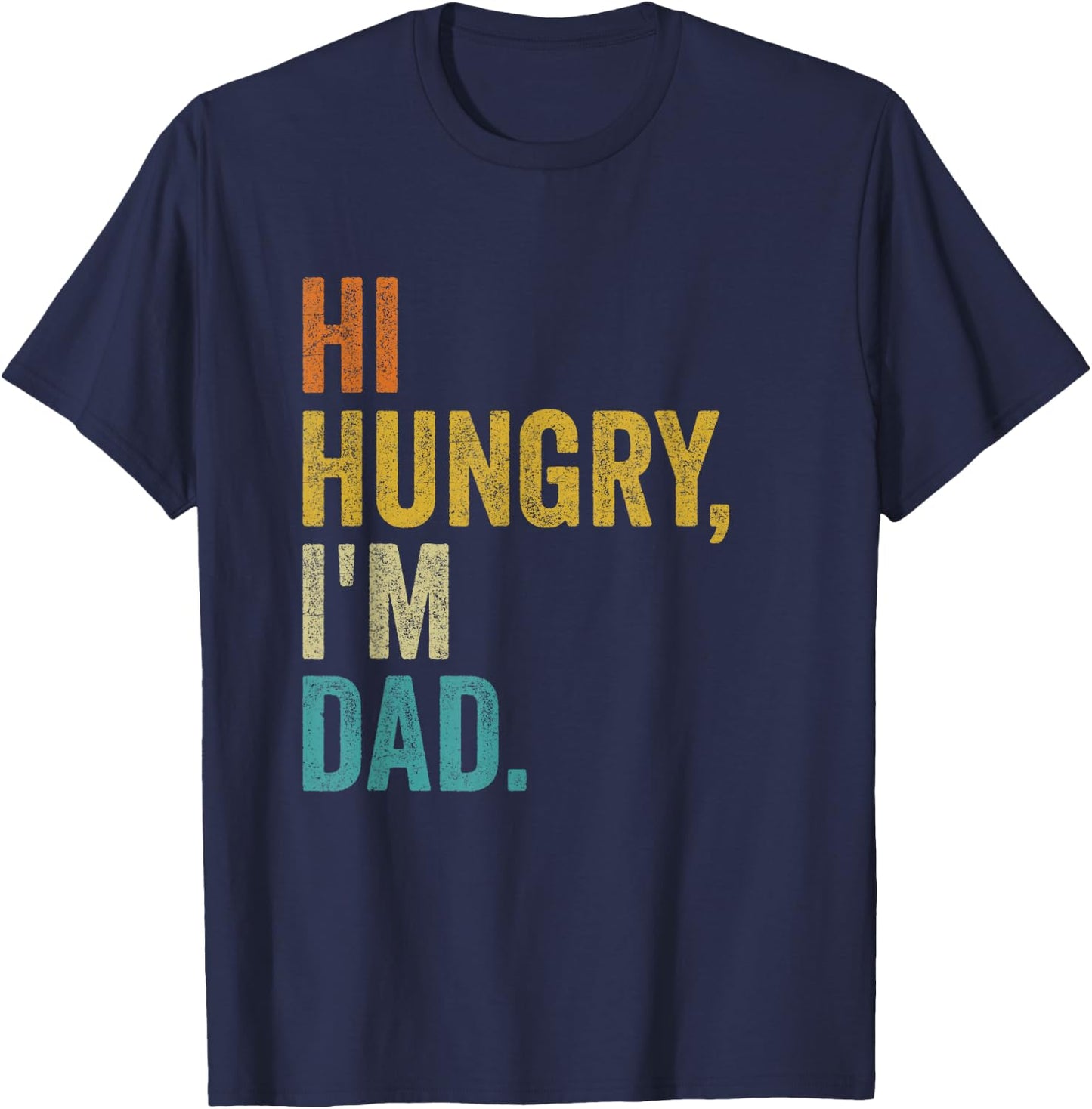 Hi Hungry I'm Dad Vintage Funny T-Shirt - T-Shirt | Navy