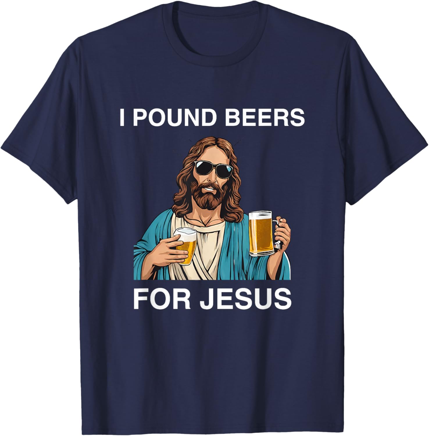 I Pound Beers For Jesus Y2K Drinking College Darty Party T-Shirt - T-Shirt | Navy