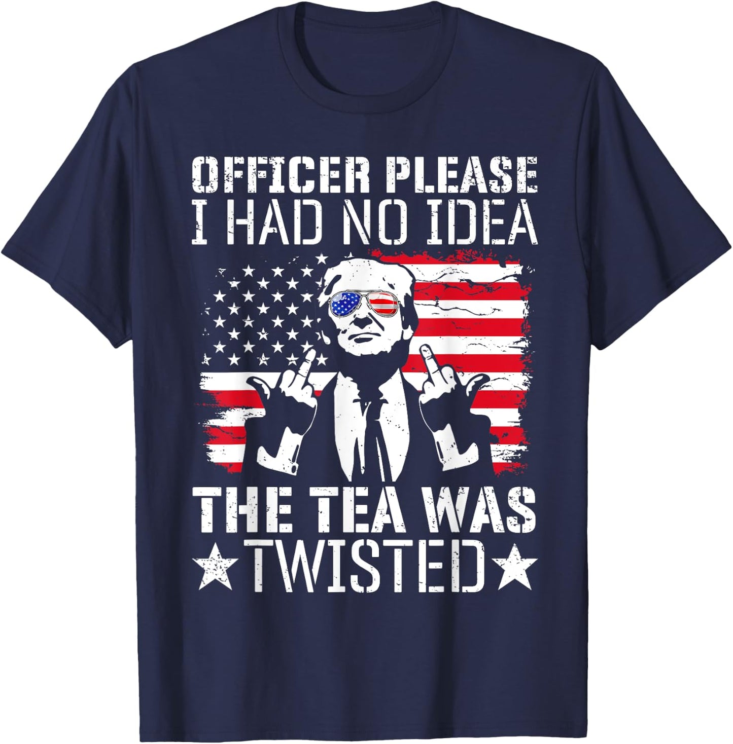 Officer Please I Had No Idea The Tea Twisted Usa Flag Trump Women Men T-Shirt - T-Shirt | Navy