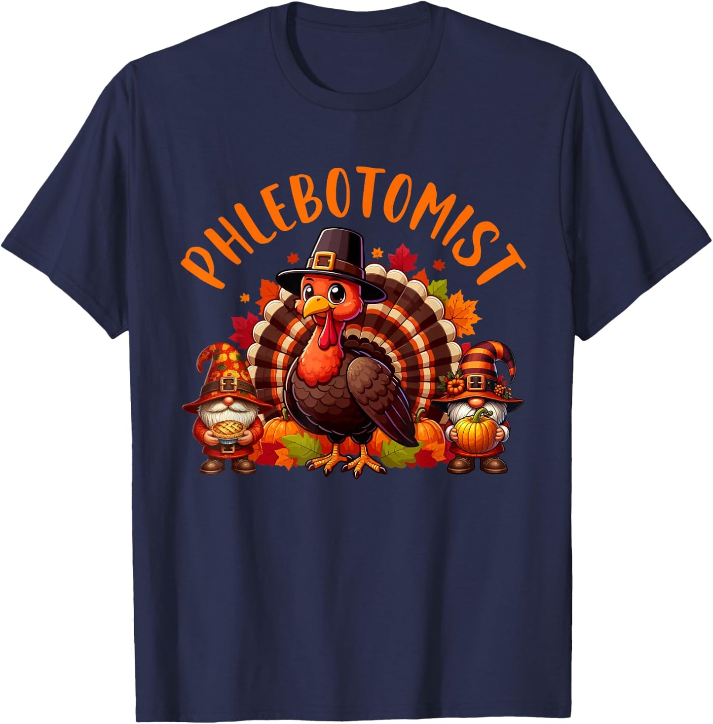 Phlebotomist Job Thanksgiving Turkey With Gnomes Fall Leaves T-Shirt - T-Shirt | Navy