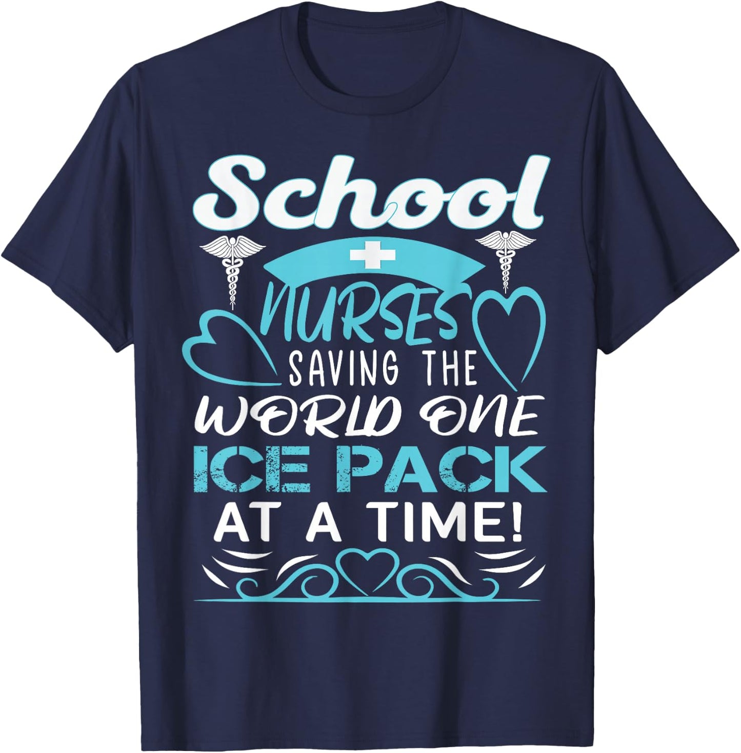 School Nurses Saving The World One Ice Pack At A Time T-Shirt - T-Shirt | Navy